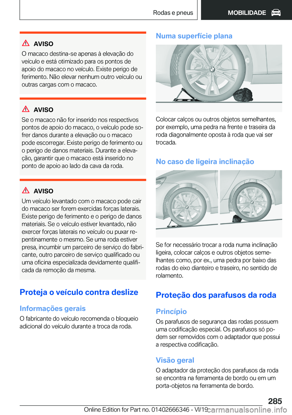 BMW 4 SERIES COUPE 2020  Manual do condutor (in Portuguese) �A�V�I�S�O
�O��m�a�c�a�c�o��d�e�s�t�i�n�a�-�s�e��a�p�e�n�a�s��à��e�l�e�v�a�