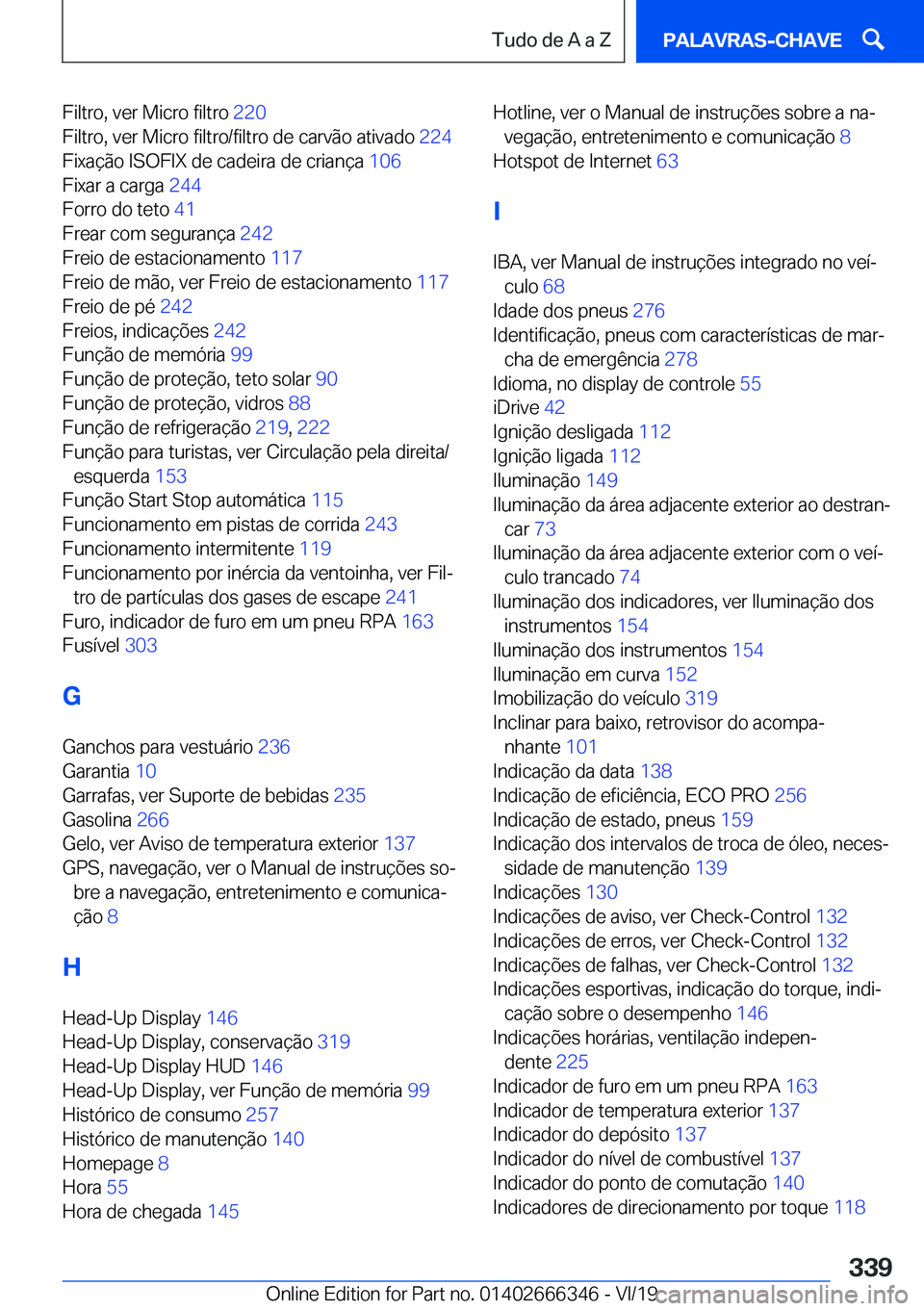 BMW 4 SERIES COUPE 2020  Manual do condutor (in Portuguese) �F�i�l�t�r�o�,��v�e�r��M�i�c�r�o��f�i�l�t�r�o��2�2�0�
�F�i�l�t�r�o�,��v�e�r��M�i�c�r�o��f�i�l�t�r�o�/�f�i�l�t�r�o��d�e��c�a�r�v�ã�o��a�t�i�v�a�d�o� �2�2�4�
�F�i�x�a�