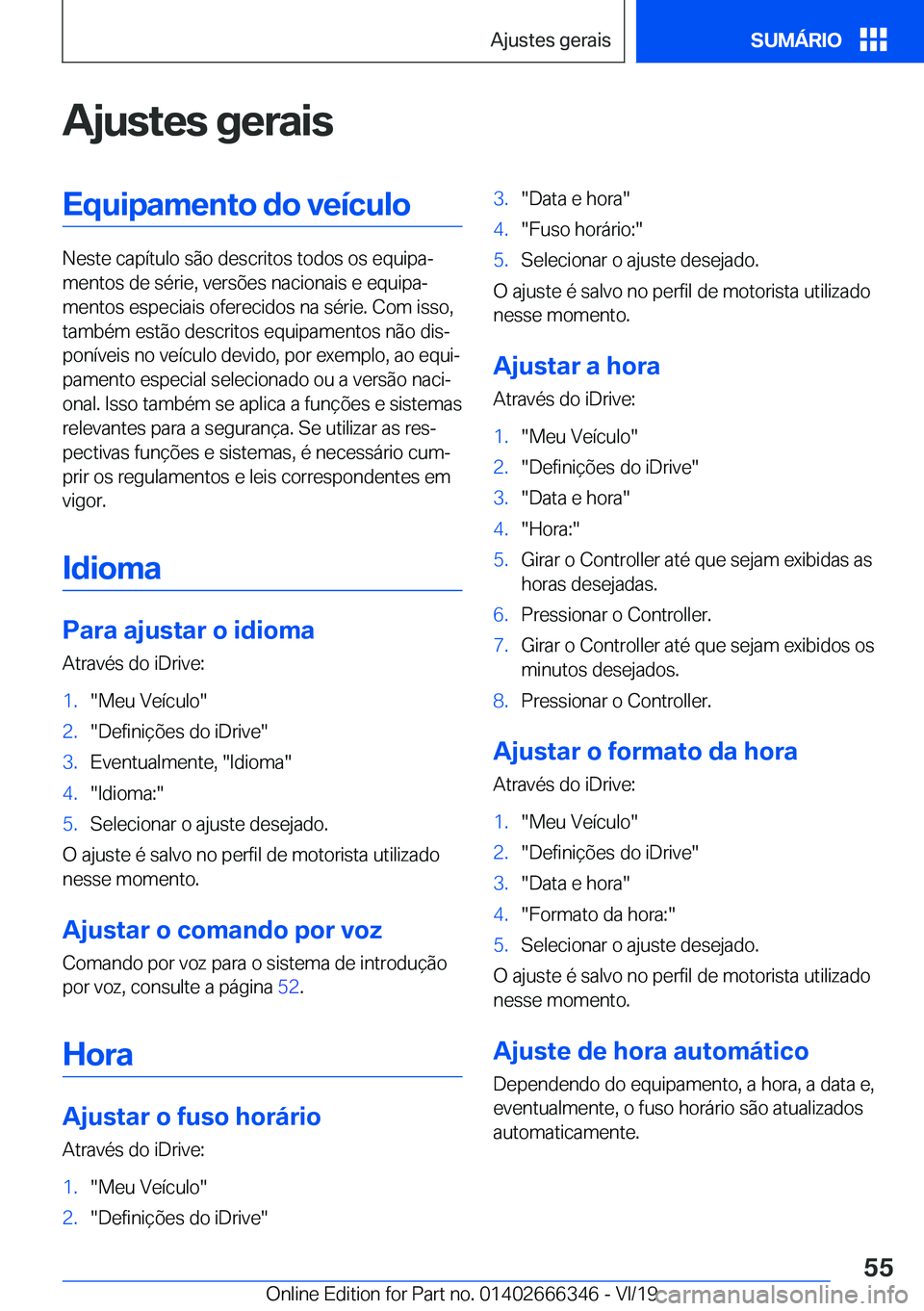 BMW 4 SERIES COUPE 2020  Manual do condutor (in Portuguese) �A�j�u�s�t�e�s��g�e�r�a�i�s�E�q�u�i�p�a�m�e�n�t�o��d�o��v�e�