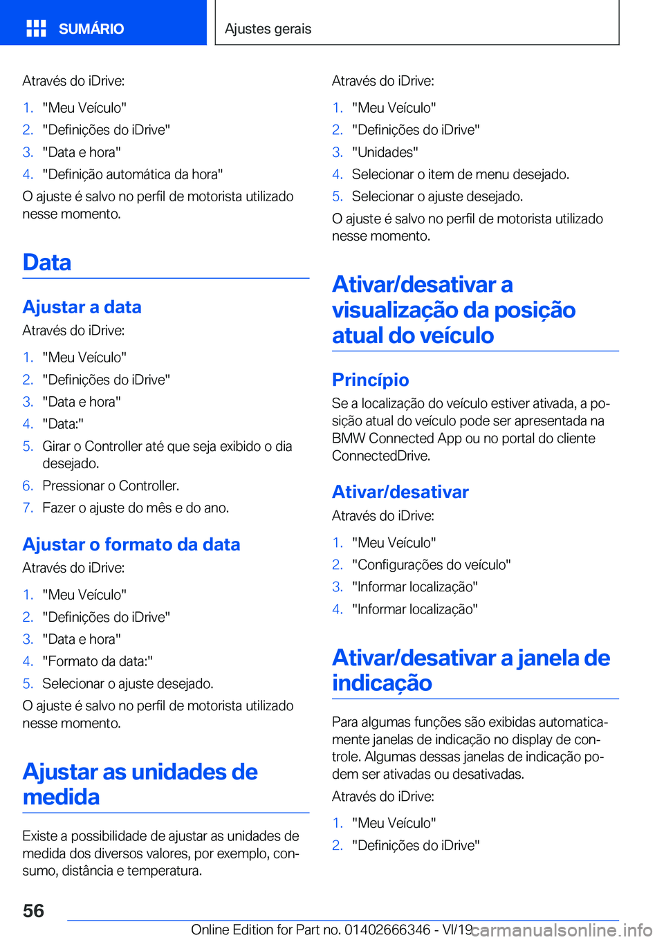 BMW 4 SERIES COUPE 2020  Manual do condutor (in Portuguese) �A�t�r�a�v�é�s��d�o��i�D�r�i�v�e�:�1�.��M�e�u��V�e�