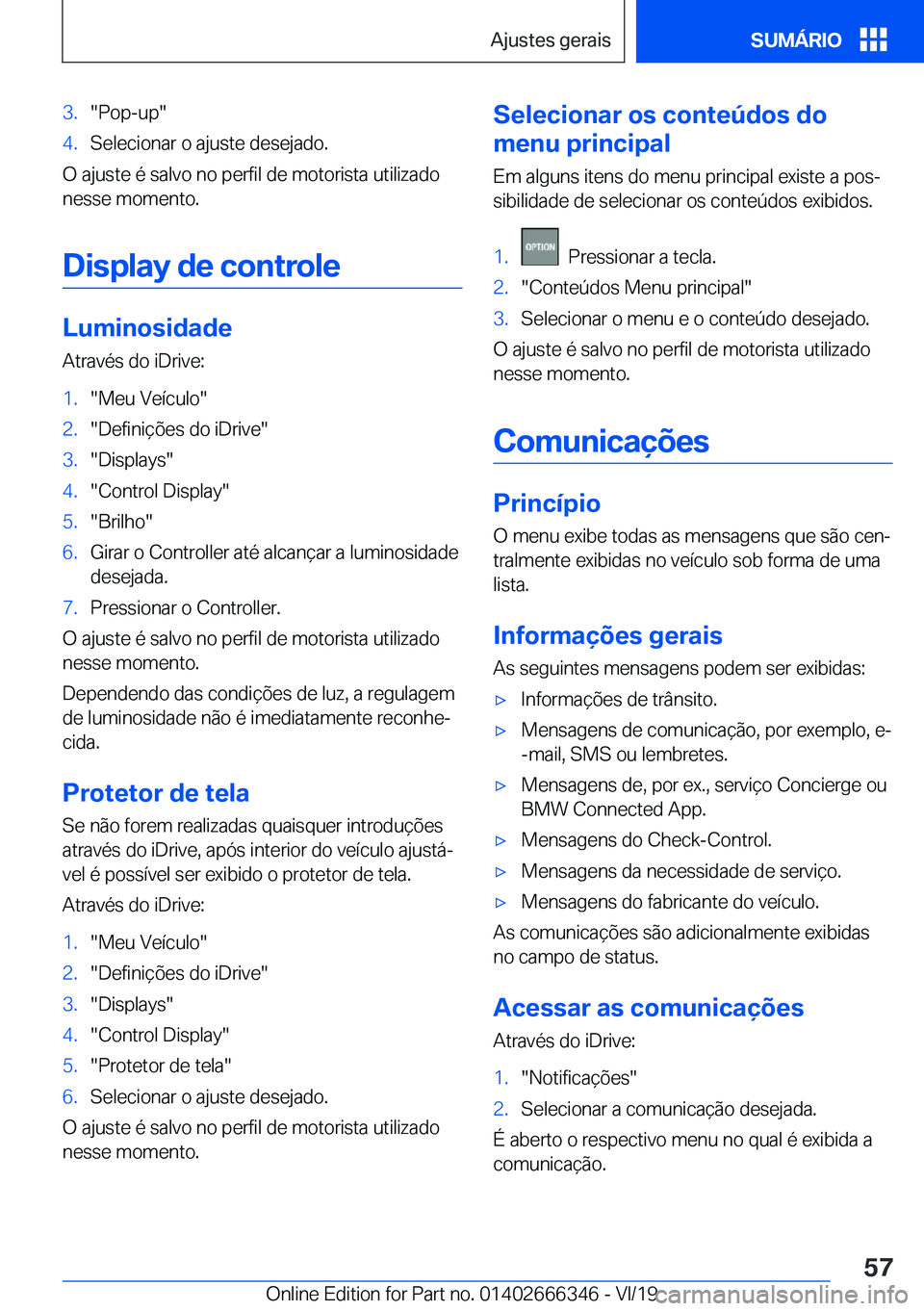 BMW 4 SERIES COUPE 2020  Manual do condutor (in Portuguese) �3�.��P�o�p�-�u�p��4�.�S�e�l�e�c�i�o�n�a�r��o��a�j�u�s�t�e��d�e�s�e�j�a�d�o�.
�O��a�j�u�s�t�e��é��s�a�l�v�o��n�o��p�e�r�f�i�l��d�e��m�o�t�o�r�i�s�t�a��u�t�i�l�i�z�a�d�o
�n�e�s�s�e��m�o�