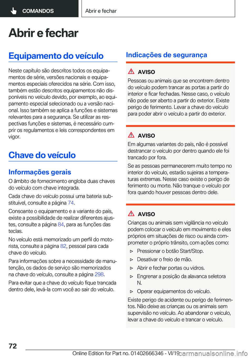 BMW 4 SERIES COUPE 2020  Manual do condutor (in Portuguese) �A�b�r�i�r��e��f�e�c�h�a�r�E�q�u�i�p�a�m�e�n�t�o��d�o��v�e�