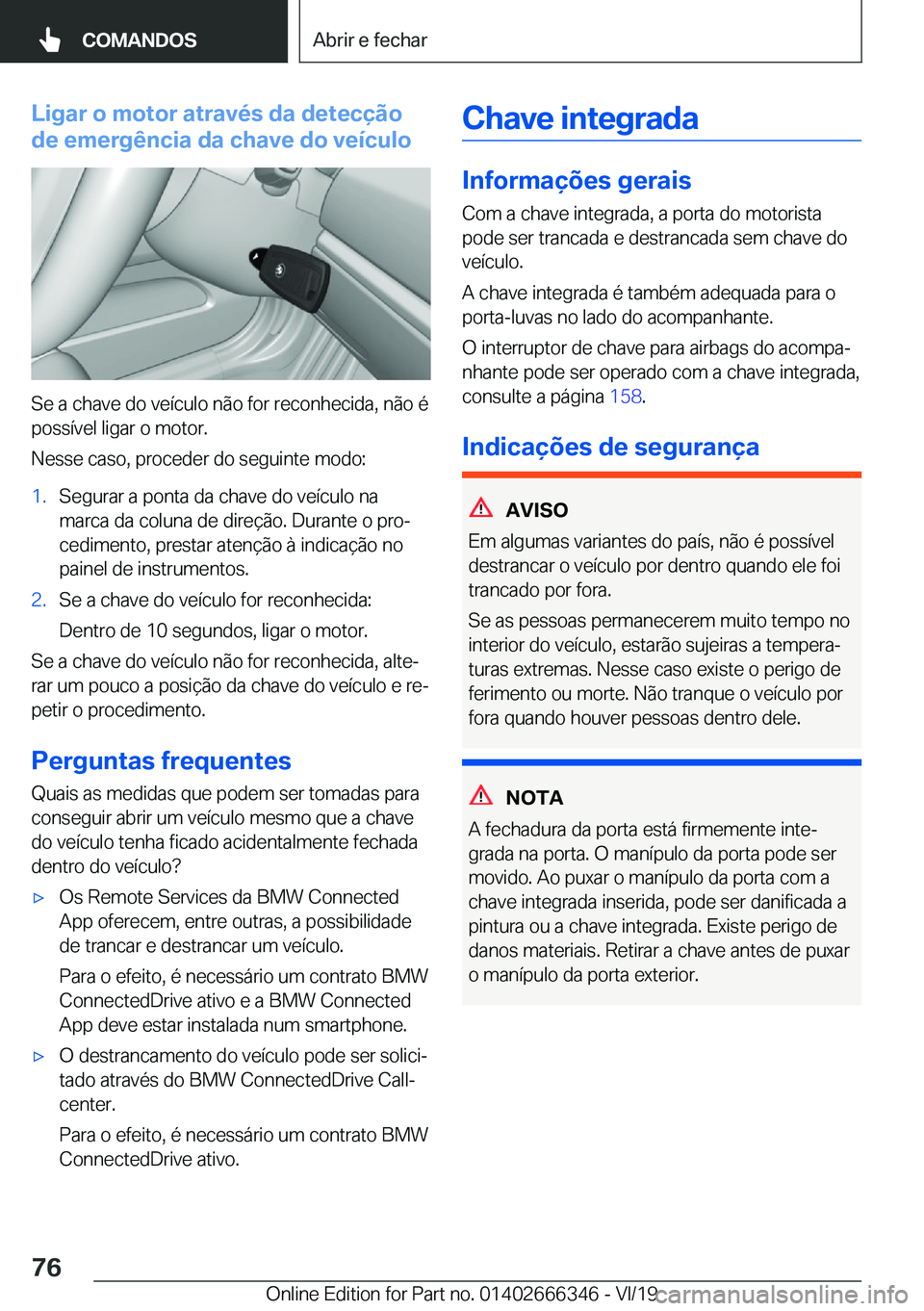 BMW 4 SERIES COUPE 2020  Manual do condutor (in Portuguese) �L�i�g�a�r��o��m�o�t�o�r��a�t�r�a�v�é�s��d�a��d�e�t�e�c�