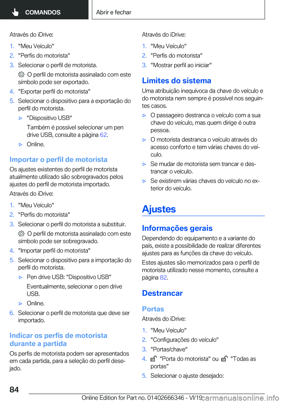 BMW 4 SERIES COUPE 2020  Manual do condutor (in Portuguese) �A�t�r�a�v�é�s��d�o��i�D�r�i�v�e�:�1�.��M�e�u��V�e�