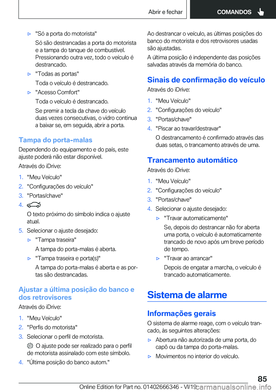 BMW 4 SERIES COUPE 2020  Manual do condutor (in Portuguese) x��S�ó��a��p�o�r�t�a��d�o��m�o�t�o�r�i�s�t�a�
�S�ó��s�ã�o��d�e�s�t�r�a�n�c�a�d�a�s��a��p�o�r�t�a��d�o��m�o�t�o�r�i�s�t�a
�e��a��t�a�m�p�a��d�o��t�a�n�q�u�e��d�e��c�o�m�b�u�s�t�