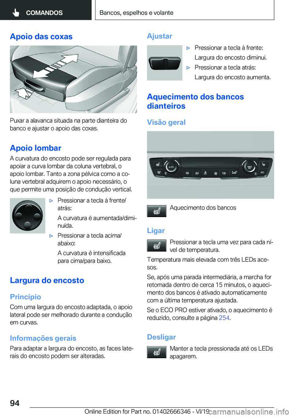 BMW 4 SERIES COUPE 2020  Manual do condutor (in Portuguese) �A�p�o�i�o��d�a�s��c�o�x�a�s
�P�u�x�a�r��a��a�l�a�v�a�n�c�a��s�i�t�u�a�d�a��n�a��p�a�r�t�e��d�i�a�n�t�e�i�r�a��d�o
�b�a�n�c�o��e��a�j�u�s�t�a�r��o��a�p�o�i�o��d�a�s��c�o�x�a�s�.
�A�p�o�