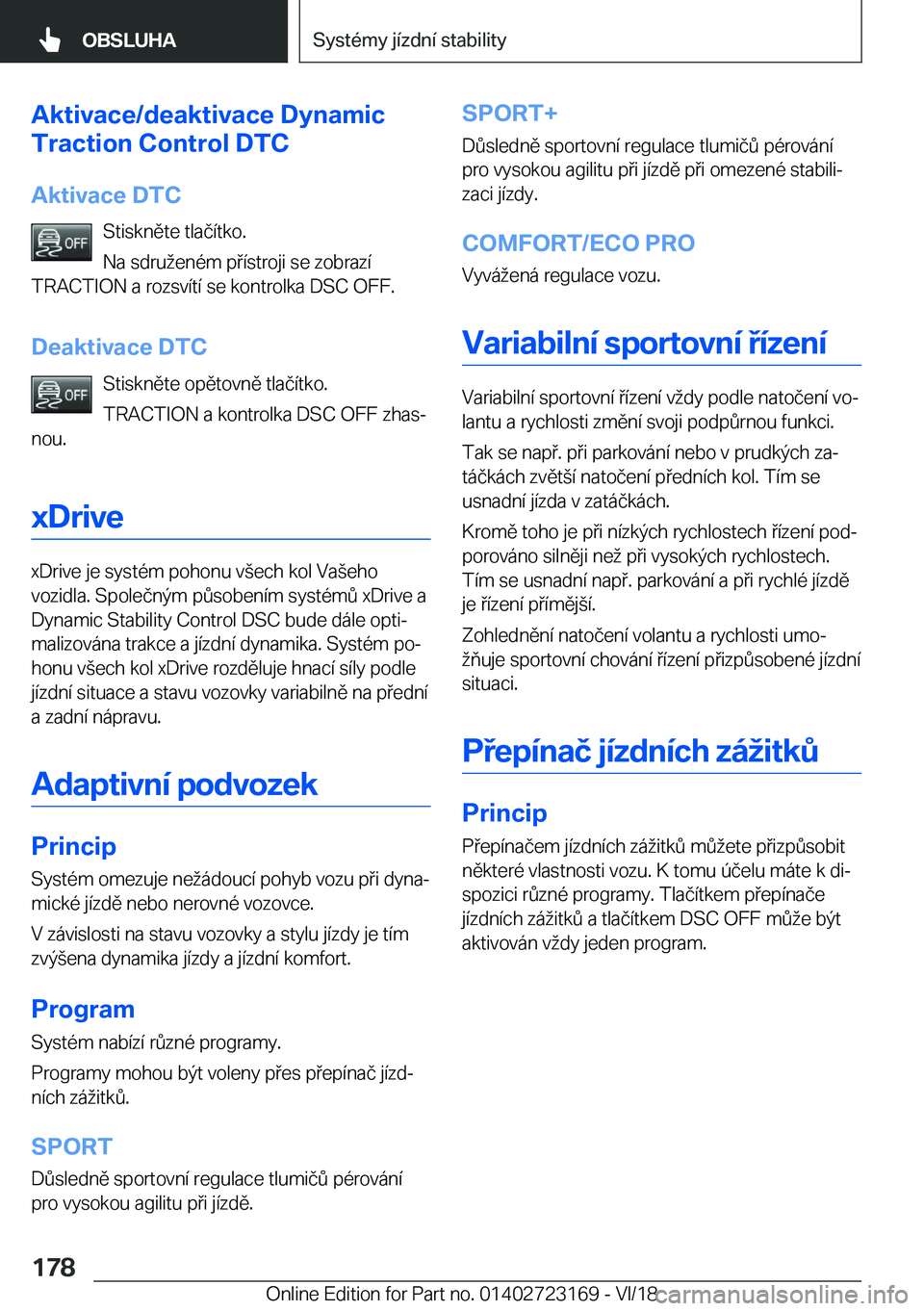 BMW 4 SERIES COUPE 2019  Návod na použití (in Czech) �A�k�t�i�v�a�c�e�/�d�e�a�k�t�i�v�a�c�e��D�y�n�a�m�i�c
�T�r�a�c�t�i�o�n��C�o�n�t�r�o�l��D�T�C
�A�k�t�i�v�a�c�e��D�T�C �S�t�i�s�k�n�