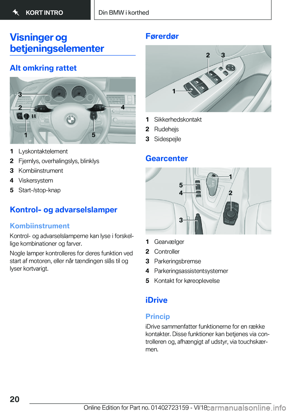 BMW 4 SERIES COUPE 2019  InstruktionsbØger (in Danish) �V�i�s�n�i�n�g�e�r��o�g
�b�e�t�j�e�n�i�n�g�s�e�l�e�m�e�n�t�e�r
�A�l�t��o�m�k�r�i�n�g��r�a�t�t�e�t
�1�L�y�s�k�o�n�t�a�k�t�e�l�e�m�e�n�t�2�F�j�e�r�n�l�y�s�,��o�v�e�r�h�a�l�i�n�g�s�l�y�s�,��b�l�i�n�