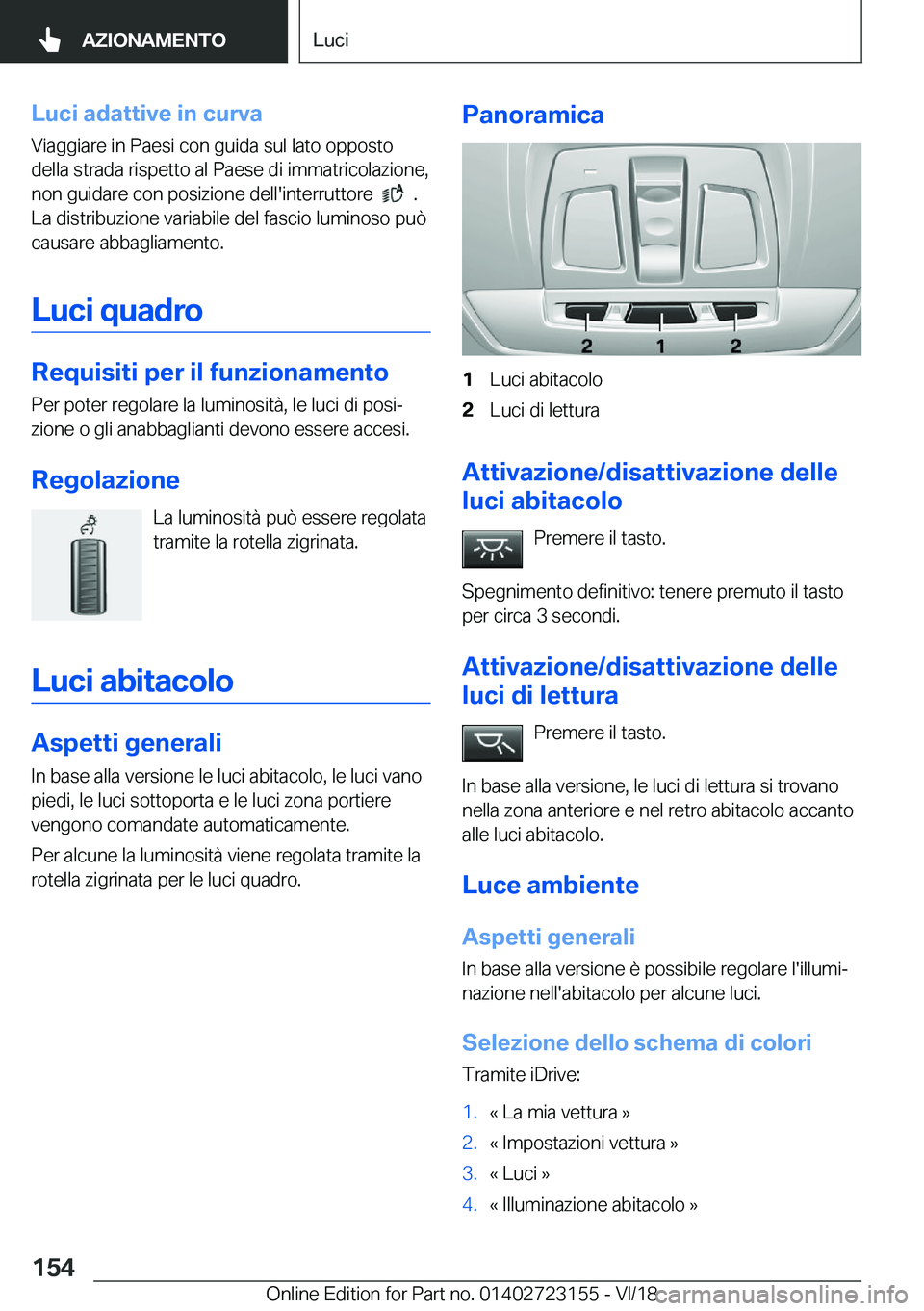 BMW 4 SERIES COUPE 2019  Libretti Di Uso E manutenzione (in Italian) �L�u�c�i��a�d�a�t�t�i�v�e��i�n��c�u�r�v�a
�V�i�a�g�g�i�a�r�e��i�n��P�a�e�s�i��c�o�n��g�u�i�d�a��s�u�l��l�a�t�o��o�p�p�o�s�t�o
�d�e�l�l�a��s�t�r�a�d�a��r�i�s�p�e�t�t�o��a�l��P�a�e�s�e��d