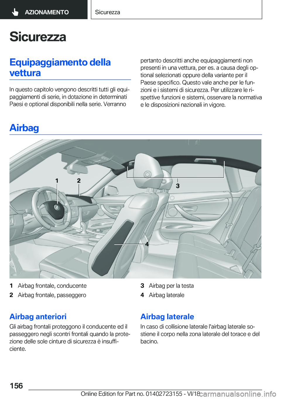 BMW 4 SERIES COUPE 2019  Libretti Di Uso E manutenzione (in Italian) �S�i�c�u�r�e�z�z�a�E�q�u�i�p�a�g�g�i�a�m�e�n�t�o��d�e�l�l�a�v�e�t�t�u�r�a
�I�n��q�u�e�s�t�o��c�a�p�i�t�o�l�o��v�e�n�g�o�n�o��d�e�s�c�r�i�t�t�i��t�u�t�t�i��g�l�i��e�q�u�iª
�p�a�g�g�i�a�m�e�n�