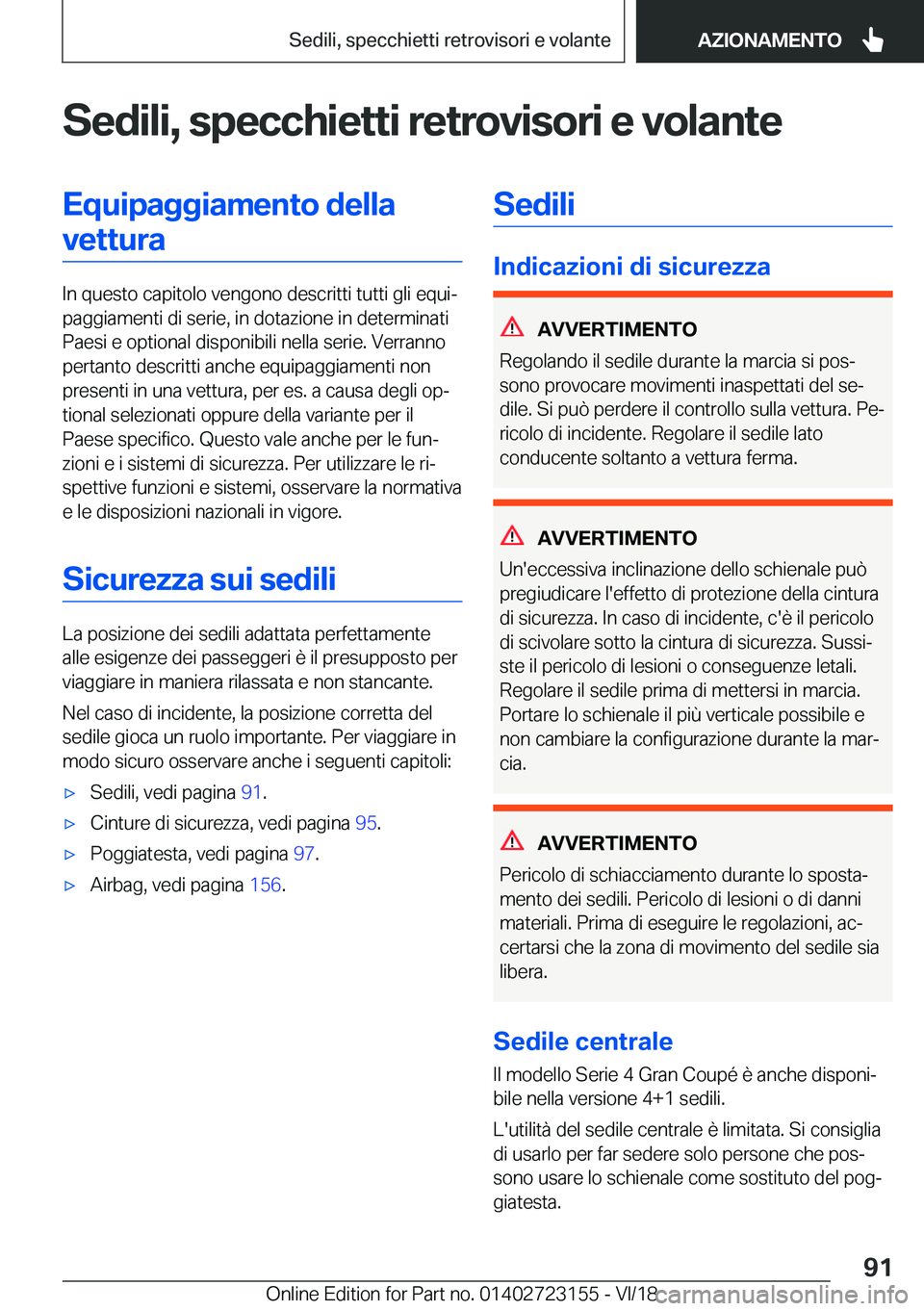 BMW 4 SERIES COUPE 2019  Libretti Di Uso E manutenzione (in Italian) �S�e�d�i�l�i�,��s�p�e�c�c�h�i�e�t�t�i��r�e�t�r�o�v�i�s�o�r�i��e��v�o�l�a�n�t�e�E�q�u�i�p�a�g�g�i�a�m�e�n�t�o��d�e�l�l�a�v�e�t�t�u�r�a
�I�n��q�u�e�s�t�o��c�a�p�i�t�o�l�o��v�e�n�g�o�n�o��d�e�s�