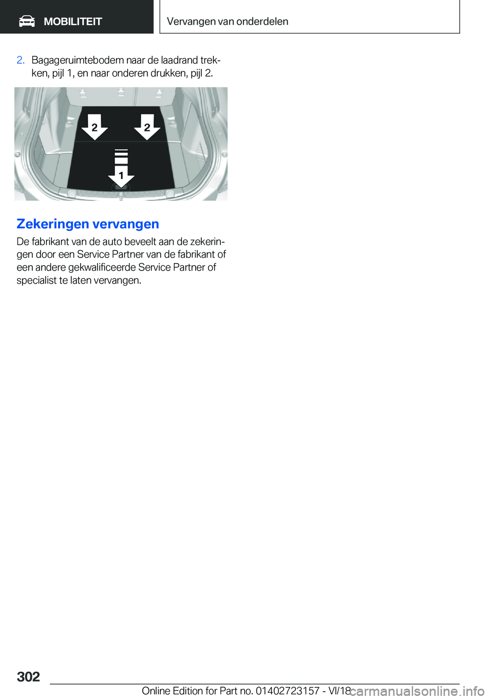 BMW 4 SERIES COUPE 2019  Instructieboekjes (in Dutch) �2�.�B�a�g�a�g�e�r�u�i�m�t�e�b�o�d�e�m��n�a�a�r��d�e��l�a�a�d�r�a�n�d��t�r�e�kj�k�e�n�,��p�i�j�l��1�,��e�n��n�a�a�r��o�n�d�e�r�e�n��d�r�u�k�k�e�n�,��p�i�j�l��2�.
�;�e�k�e�r�i�n�g�e�n��v�
