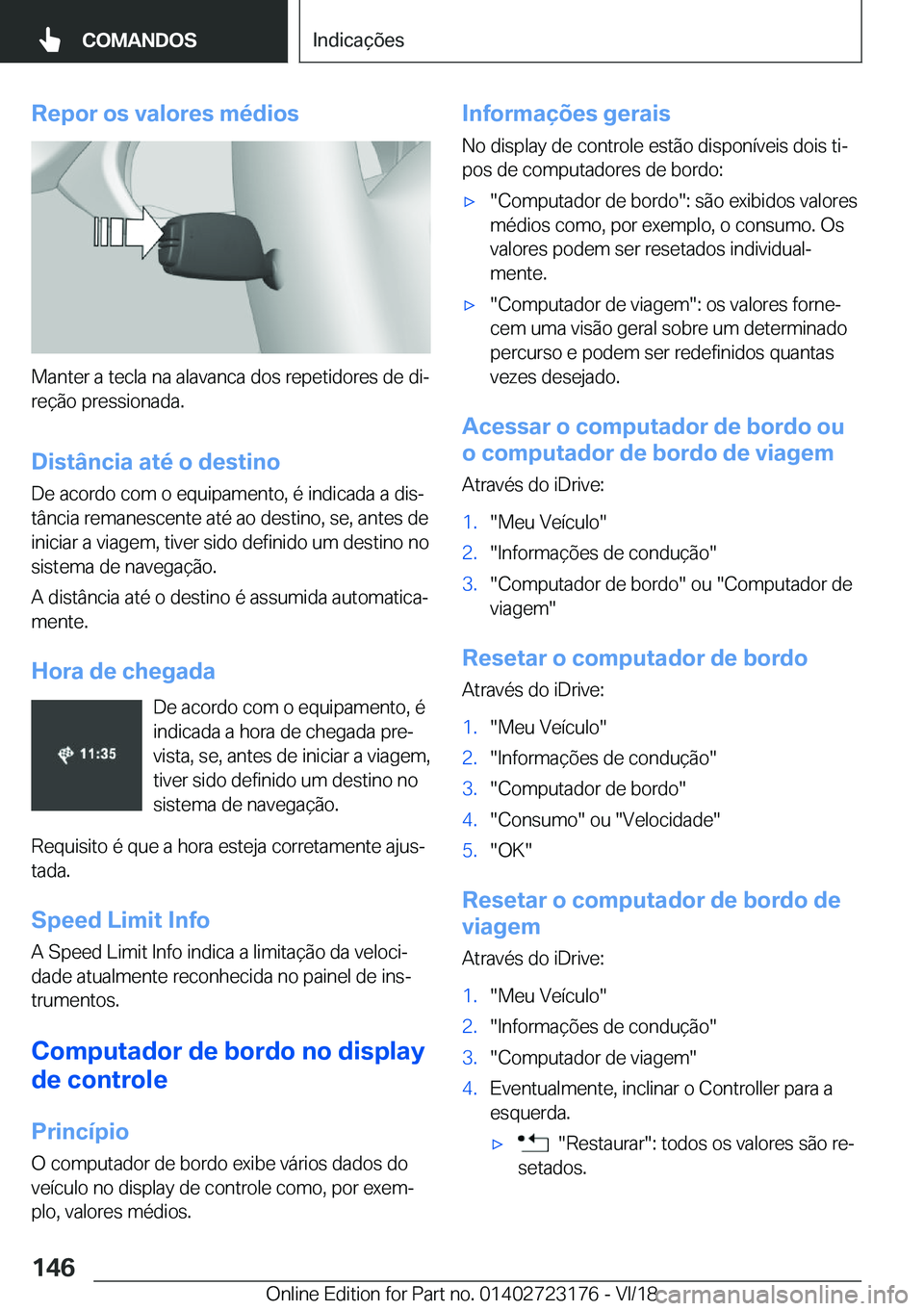 BMW 4 SERIES COUPE 2019  Manual do condutor (in Portuguese) �R�e�p�o�r��o�s��v�a�l�o�r�e�s��m�é�d�i�o�s
�M�a�n�t�e�r��a��t�e�c�l�a��n�a��a�l�a�v�a�n�c�a��d�o�s��r�e�p�e�t�i�d�o�r�e�s��d�e��d�iª
�r�e�