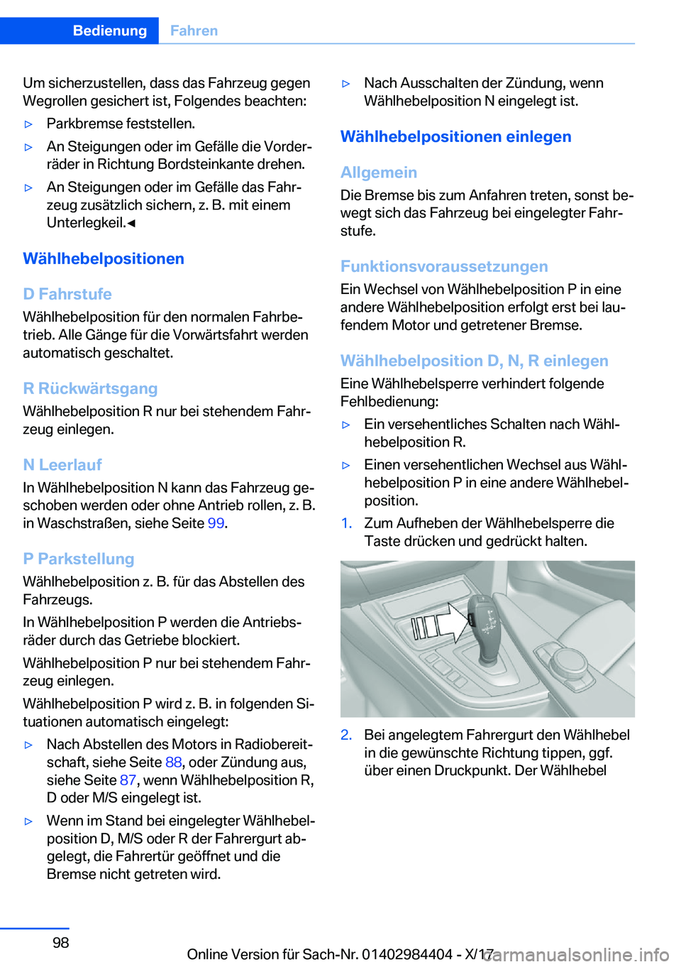 BMW 4 SERIES COUPE 2018  Betriebsanleitungen (in German) �U�m� �s�i�c�h�e�r�z�u�s�t�e�l�l�e�n�,� �d�a�s�s� �d�a�s� �F�a�h�r�z�e�u�g� �g�e�g�e�n
�W�e�g�r�o�l�l�e�n� �g�e�s�i�c�h�e�r�t� �i�s�t�,� �F�o�l�g�e�n�d�e�s� �b�e�a�c�h�t�e�n�:y�P�a�r�k�b�r�e�m�s�e� �