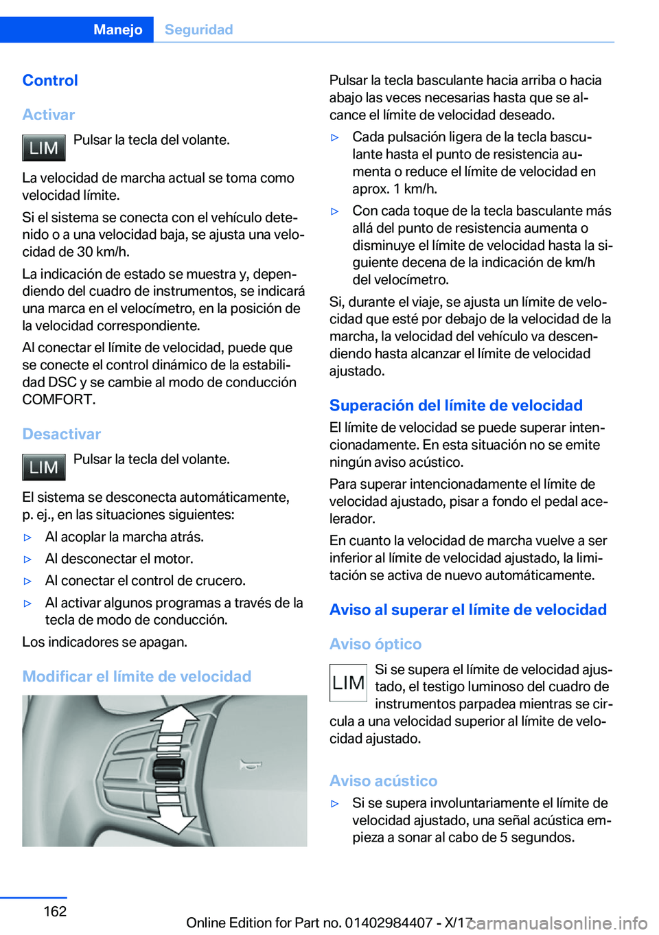 BMW 4 SERIES COUPE 2018  Manuales de Empleo (in Spanish) �C�o�n�t�r�o�l
�A�c�t�i�v�a�r �P�u�l�s�a�r� �l�a� �t�e�c�l�a� �d�e�l� �v�o�l�a�n�t�e�.
�L�a� �v�e�l�o�c�i�d�a�d� �d�e� �m�a�r�c�h�a� �a�c�t�u�a�l� �s�e� �t�o�m�a� �c�o�m�o
�v�e�l�o�c�i�d�a�d� �l�