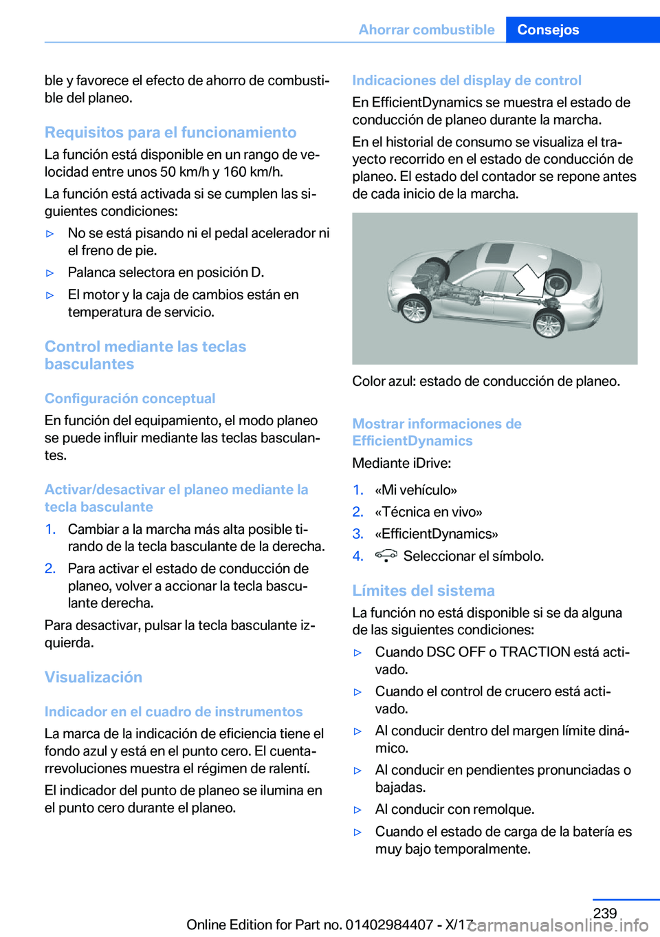 BMW 4 SERIES COUPE 2018  Manuales de Empleo (in Spanish) �b�l�e� �y� �f�a�v�o�r�e�c�e� �e�l� �e�f�e�c�t�o� �d�e� �a�h�o�r�r�o� �d�e� �c�o�m�b�u�s�t�iª�b�l�e� �d�e�l� �p�l�a�n�e�o�.
�R�e�q�u�i�s�i�t�o�s��p�a�r�a��e�l��f�u�n�c�i�o�n�a�m�i�e�n�t�o �L�a� �