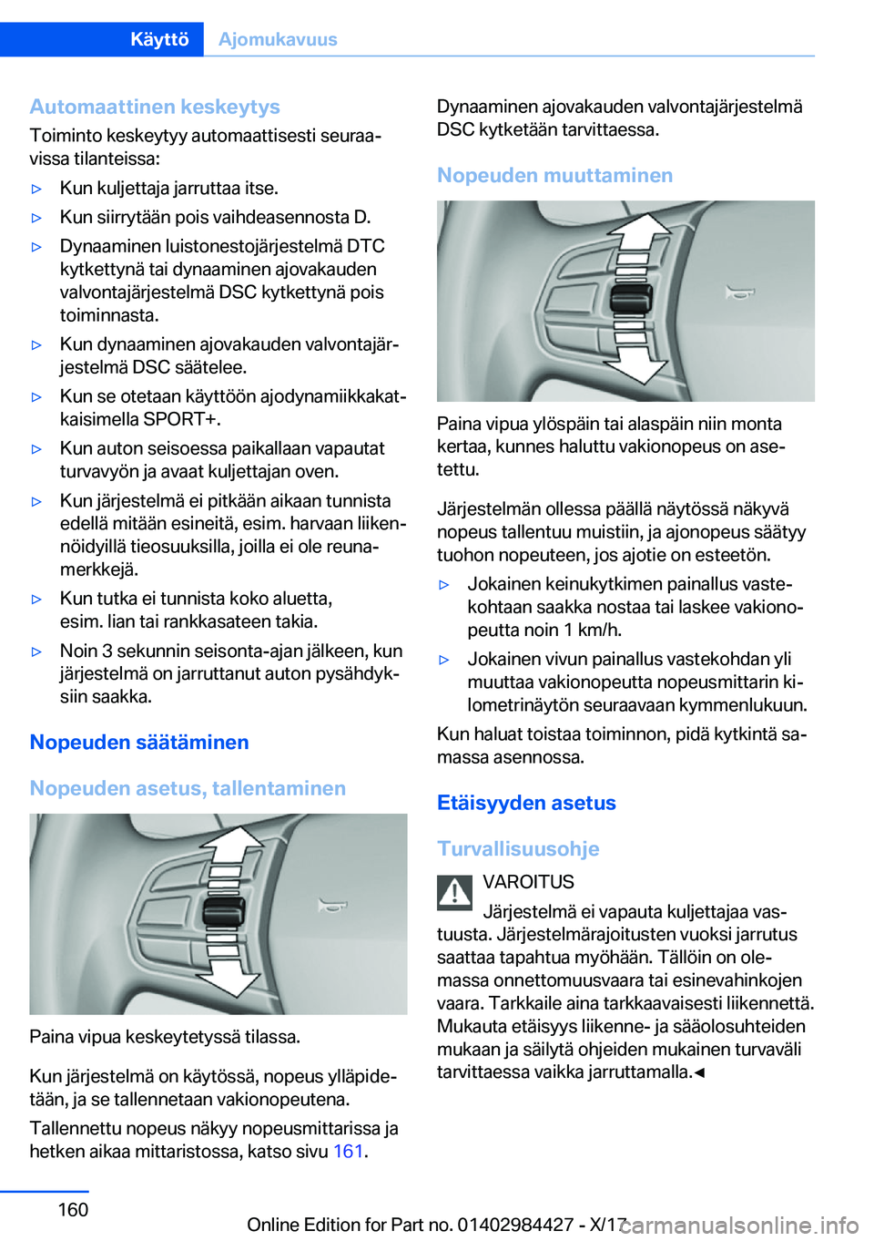 BMW 4 SERIES COUPE 2018  Omistajan Käsikirja (in Finnish) �A�u�t�o�m�a�a�t�t�i�n�e�n��k�e�s�k�e�y�t�y�s
�T�o�i�m�i�n�t�o� �k�e�s�k�e�y�t�y�y� �a�u�t�o�m�a�a�t�t�i�s�e�s�t�i� �s�e�u�r�a�aj
�v�i�s�s�a� �t�i�l�a�n�t�e�i�s�s�a�:'y�K�u�n� �k�u�l�j�e�t�t�a�j