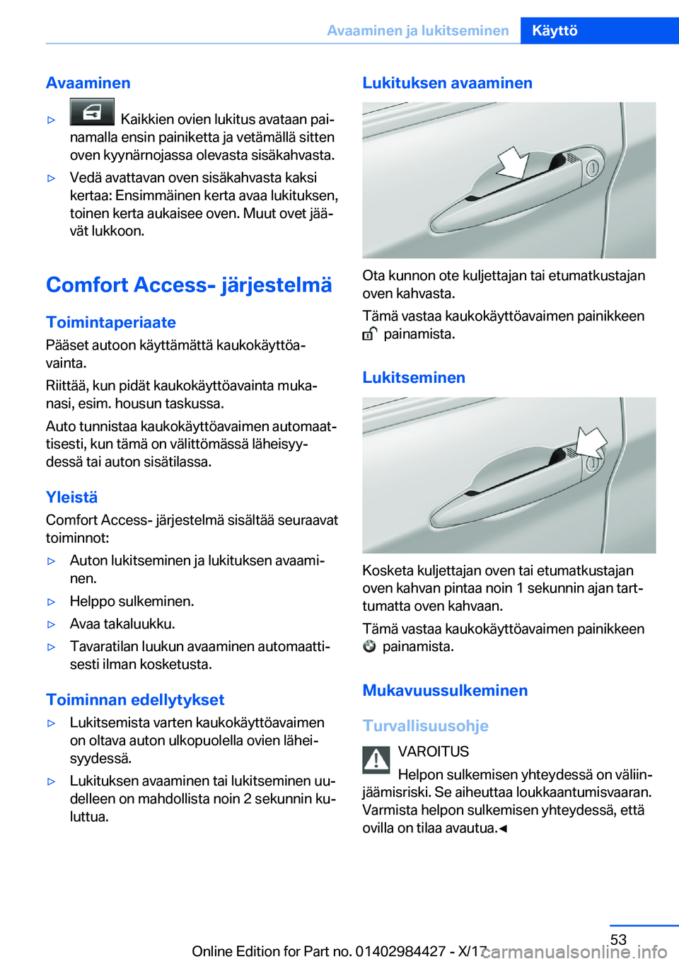 BMW 4 SERIES COUPE 2018  Omistajan Käsikirja (in Finnish) �A�v�a�a�m�i�n�e�n'y� � �K�a�i�k�k�i�e�n� �o�v�i�e�n� �l�u�k�i�t�u�s� �a�v�a�t�a�a�n� �p�a�ij
�n�a�m�a�l�l�a� �e�n�s�i�n� �p�a�i�n�i�k�e�t�t�a� �j�a� �v�e�t�