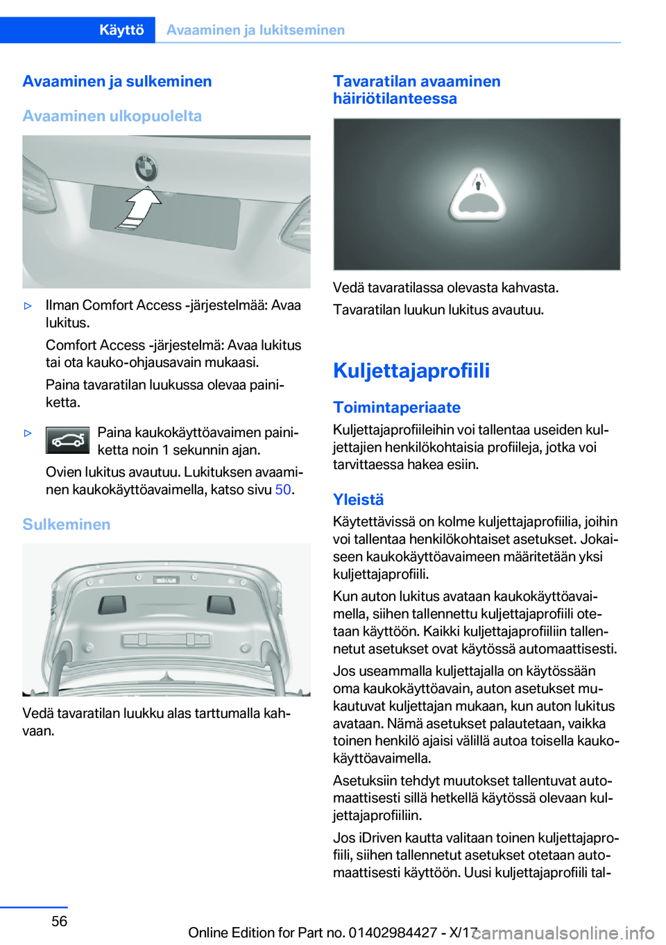 BMW 4 SERIES COUPE 2018  Omistajan Käsikirja (in Finnish) �A�v�a�a�m�i�n�e�n��j�a��s�u�l�k�e�m�i�n�e�n
�A�v�a�a�m�i�n�e�n��u�l�k�o�p�u�o�l�e�l�t�a'y�I�l�m�a�n� �C�o�m�f�o�r�t� �A�c�c�e�s�s� �-�j�