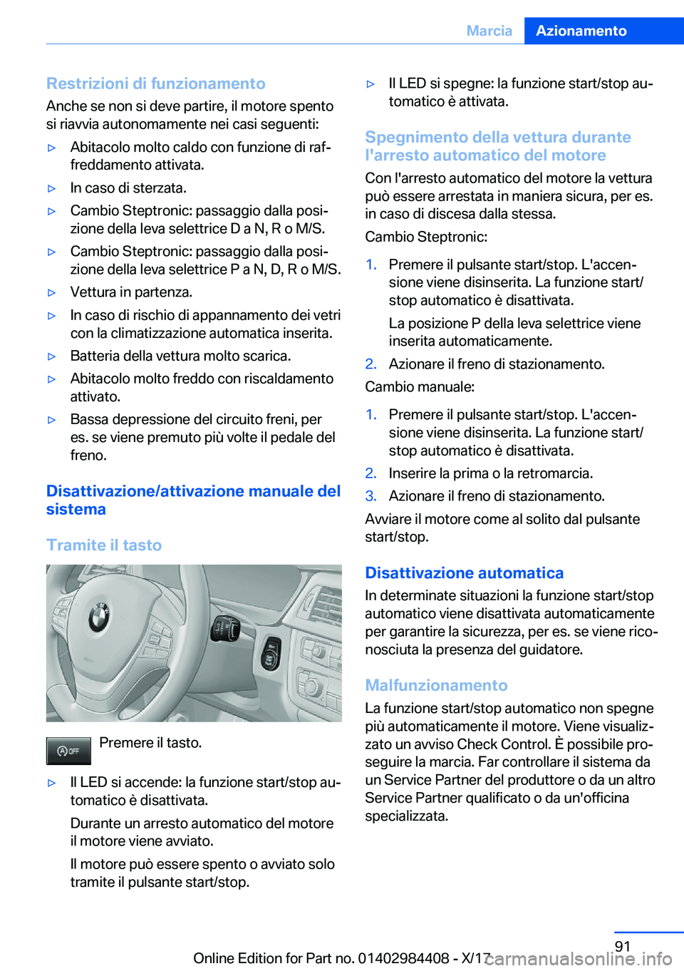 BMW 4 SERIES COUPE 2018  Libretti Di Uso E manutenzione (in Italian) �R�e�s�t�r�i�z�i�o�n�i��d�i��f�u�n�z�i�o�n�a�m�e�n�t�o
�A�n�c�h�e� �s�e� �n�o�n� �s�i� �d�e�v�e� �p�a�r�t�i�r�e�,� �i�l� �m�o�t�o�r�e� �s�p�e�n�t�o
�s�i� �r�i�a�v�v�i�a� �a�u�t�o�n�o�m�a�m�e�n�t�e� 