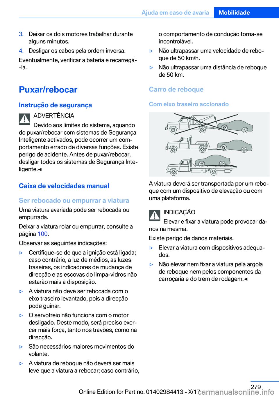 BMW 4 SERIES COUPE 2018  Manual do condutor (in Portuguese) �3�.�D�e�i�x�a�r� �o�s� �d�o�i�s� �m�o�t�o�r�e�s� �t�r�a�b�a�l�h�a�r� �d�u�r�a�n�t�e
�a�l�g�u�n�s� �m�i�n�u�t�o�s�.�4�.�D�e�s�l�i�g�a�r� �o�s� �c�a�b�o�s� �p�e�l�a� �o�r�d�e�m� �i�n�v�e�r�s�a�.
�E�v�e