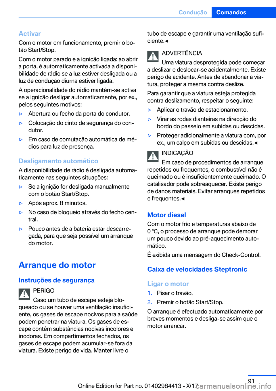 BMW 4 SERIES COUPE 2018  Manual do condutor (in Portuguese) �A�c�t�i�v�a�r
�C�o�m� �o� �m�o�t�o�r� �e�m� �f�u�n�c�i�o�n�a�m�e�n�t�o�,� �p�r�e�m�i�r� �o� �b�oª �t�ã�o� �S�t�a�r�t�/�S�t�o�p�.
�C�o�m� �o� �m�o�t�o�r� �p�a�r�a�d�o� �e� �a� �i�g�n�i�