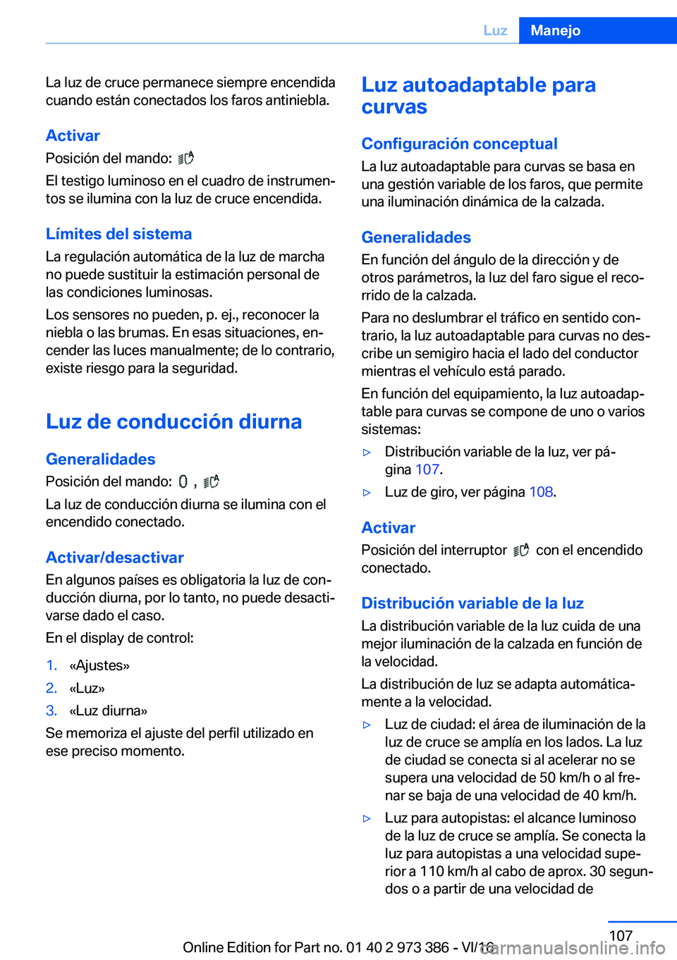BMW 4 SERIES COUPE 2017  Manuales de Empleo (in Spanish) �L�a� �l�u�z� �d�e� �c�r�u�c�e� �p�e�r�m�a�n�e�c�e� �s�i�e�m�p�r�e� �e�n�c�e�n�d�i�d�a
�c�u�a�n�d�o� �e�s�t�
