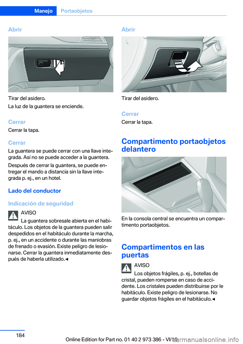 BMW 4 SERIES COUPE 2017  Manuales de Empleo (in Spanish) �A�b�r�i�r
�T�i�r�a�r� �d�e�l� �a�s�i�d�e�r�o�.
�L�a� �l�u�z� �d�e� �l�a� �g�u�a�n�t�e�r�a� �s�e� �e�n�c�i�e�n�d�e�.
�C�e�r�r�a�r �C�e�r�r�a�r� �l�a� �t�a�p�a�.
�C�e�r�r�a�r �L�a� �g�u�a�n�t�e�r�a� �s