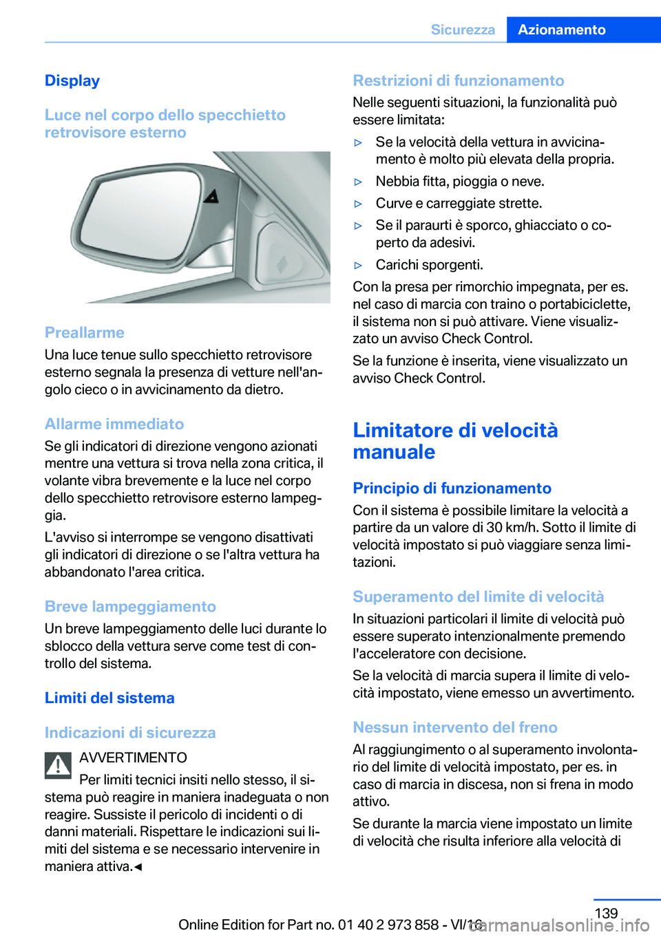 BMW 4 SERIES COUPE 2017  Libretti Di Uso E manutenzione (in Italian) �D�i�s�p�l�a�y
�L�u�c�e��n�e�l��c�o�r�p�o��d�e�l�l�o��s�p�e�c�c�h�i�e�t�t�o
�r�e�t�r�o�v�i�s�o�r�e��e�s�t�e�r�n�o
�P�r�e�a�l�l�a�r�m�e
�U�n�a� �l�u�c�e� �t�e�n�u�e� �s�u�l�l�o� �s�p�e�c�c�h�i�e�t