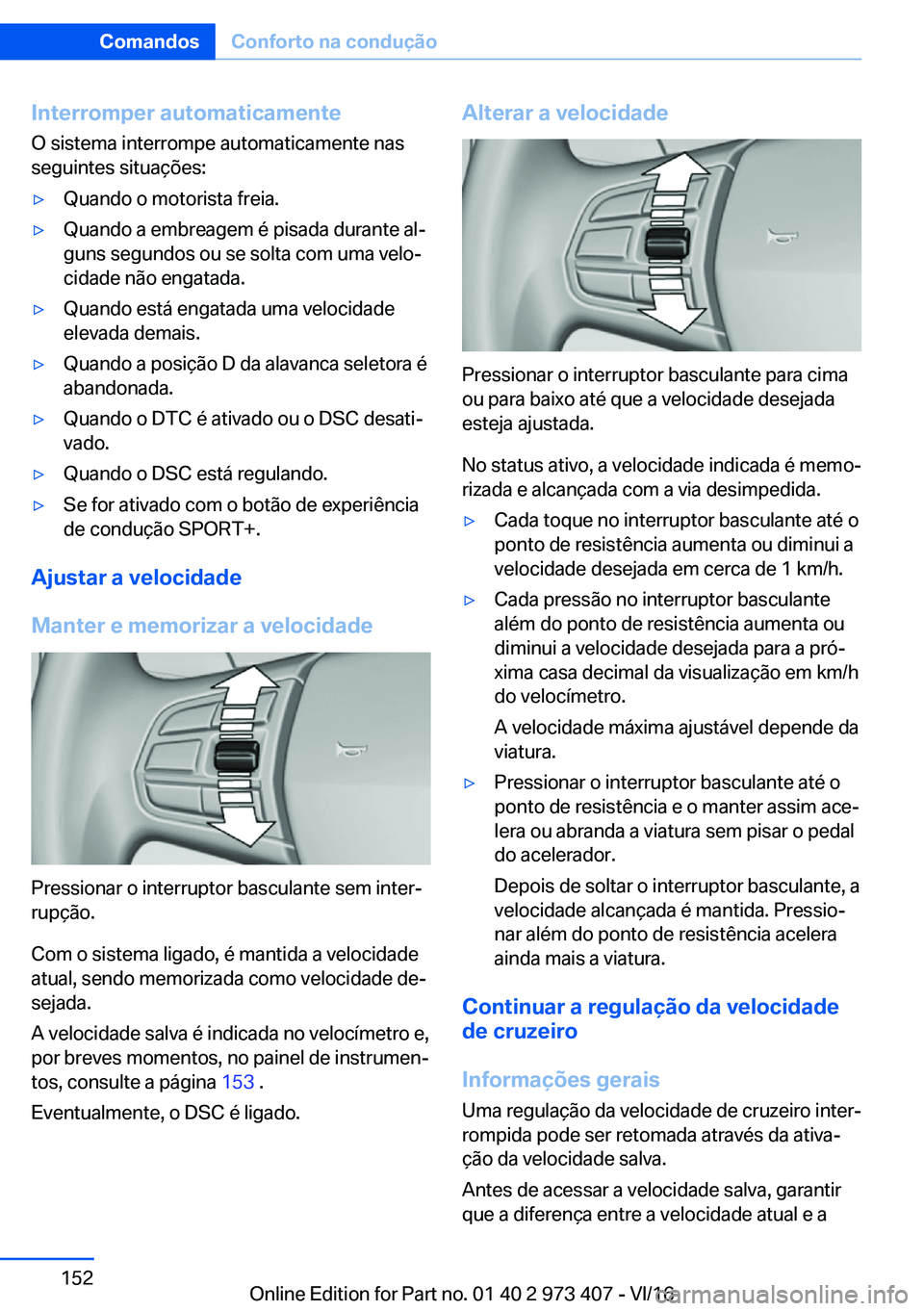 BMW 4 SERIES COUPE 2017  Manual do condutor (in Portuguese) �I�n�t�e�r�r�o�m�p�e�r��a�u�t�o�m�a�t�i�c�a�m�e�n�t�e�O� �s�i�s�t�e�m�a� �i�n�t�e�r�r�o�m�p�e� �a�u�t�o�m�a�t�i�c�a�m�e�n�t�e� �n�a�s
�s�e�g�u�i�n�t�e�s� �s�i�t�u�a�