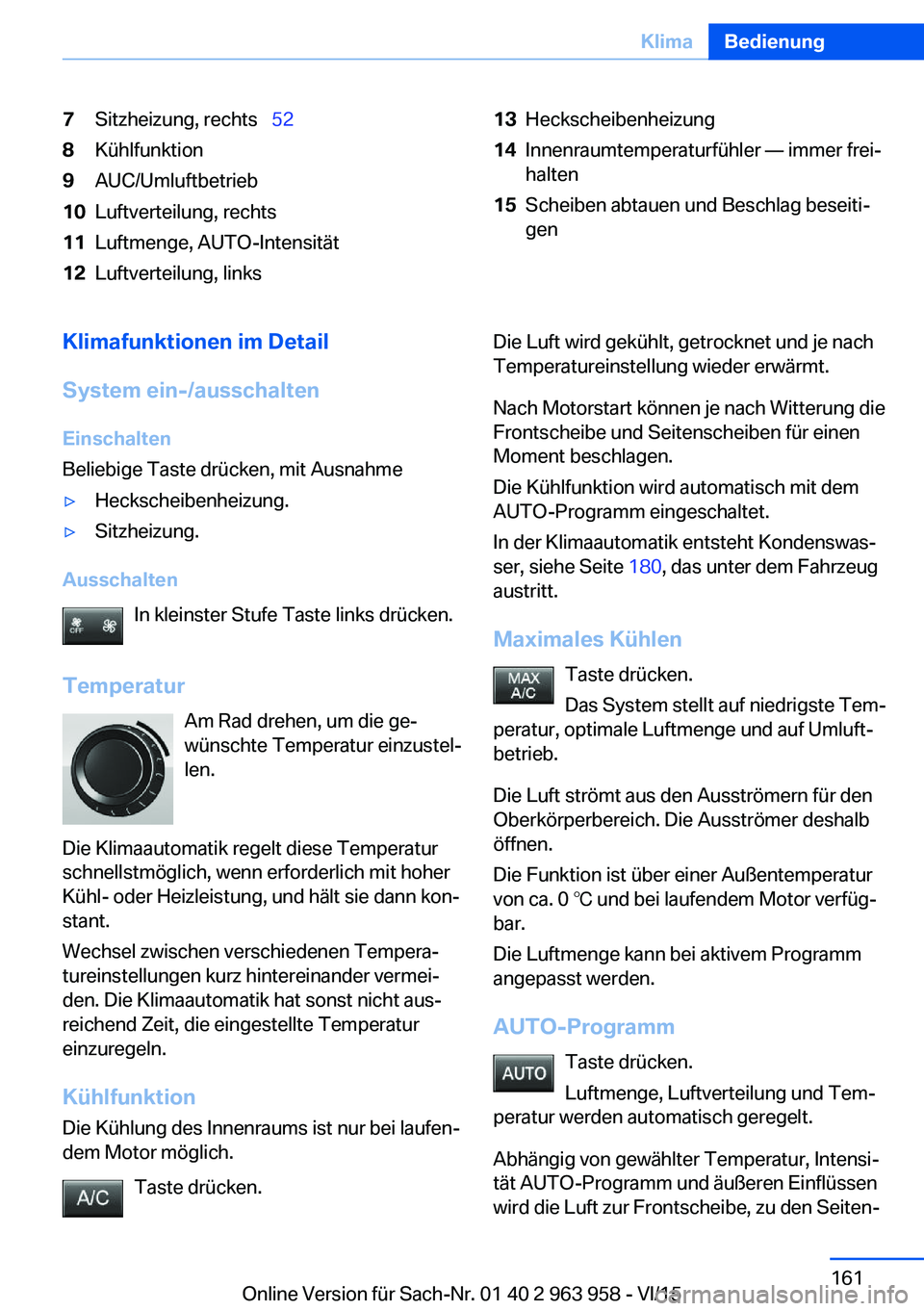 BMW 4 SERIES COUPE 2016  Betriebsanleitungen (in German) 7Sitzheizung, rechts  528Kühlfunktion9AUC/Umluftbetrieb10Luftverteilung, rechts11Luftmenge, AUTO-Intensität12Luftverteilung, links13Heckscheibenheizung14Innenraumtemperaturfühler — immer frei
