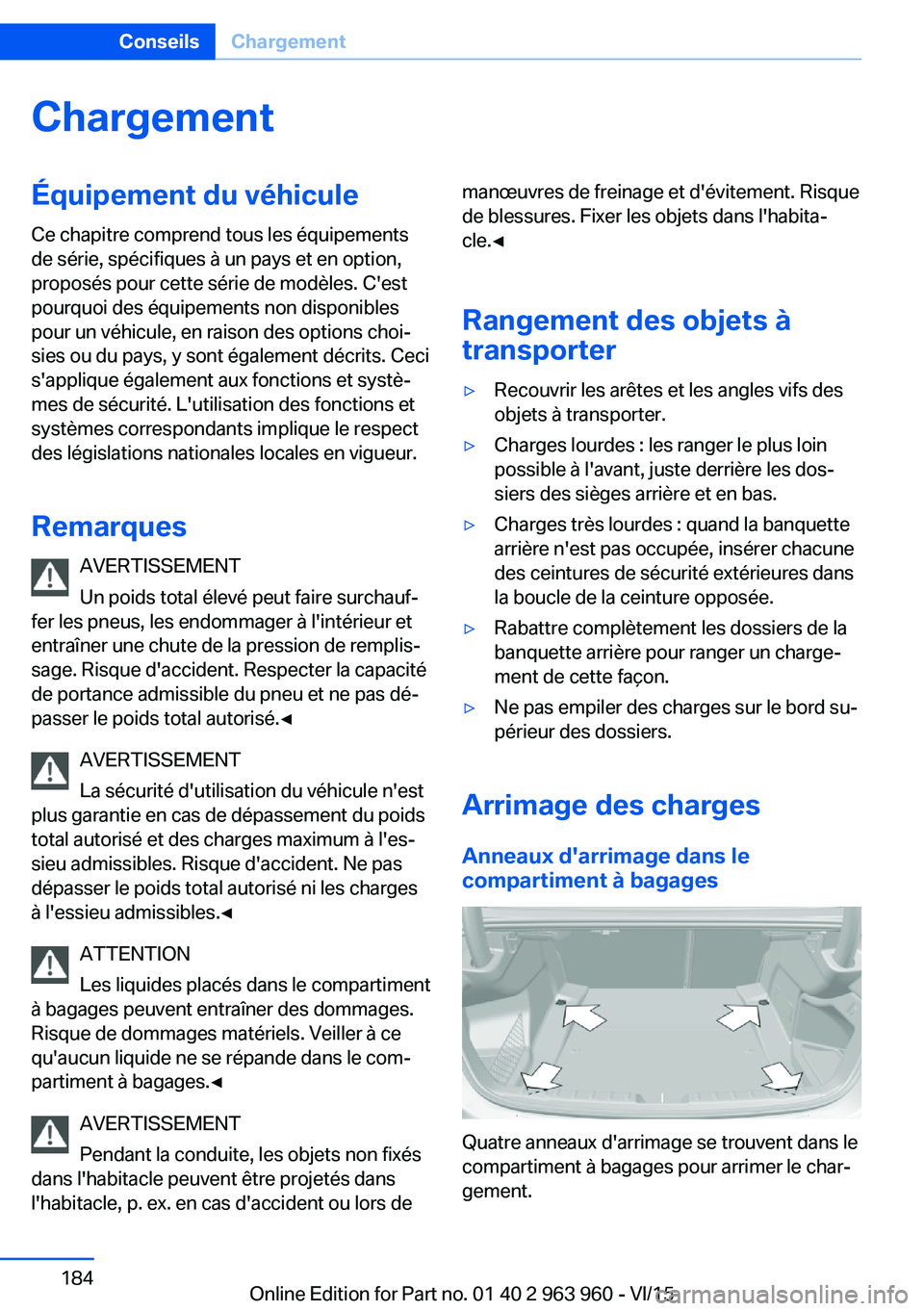 BMW 4 SERIES COUPE 2016 Notices Demploi (in French) ChargementÉquipement du véhiculeCe chapitre comprend tous les équipements
de série, spécifiques à un pays et en option,
proposés pour cette série de modèles. C'est
pourquoi des équipemen BMW 4 SERIES COUPE 2016 Notices Demploi (in French) ChargementÉquipement du véhiculeCe chapitre comprend tous les équipements
de série, spécifiques à un pays et en option,
proposés pour cette série de modèles. C'est
pourquoi des équipemen