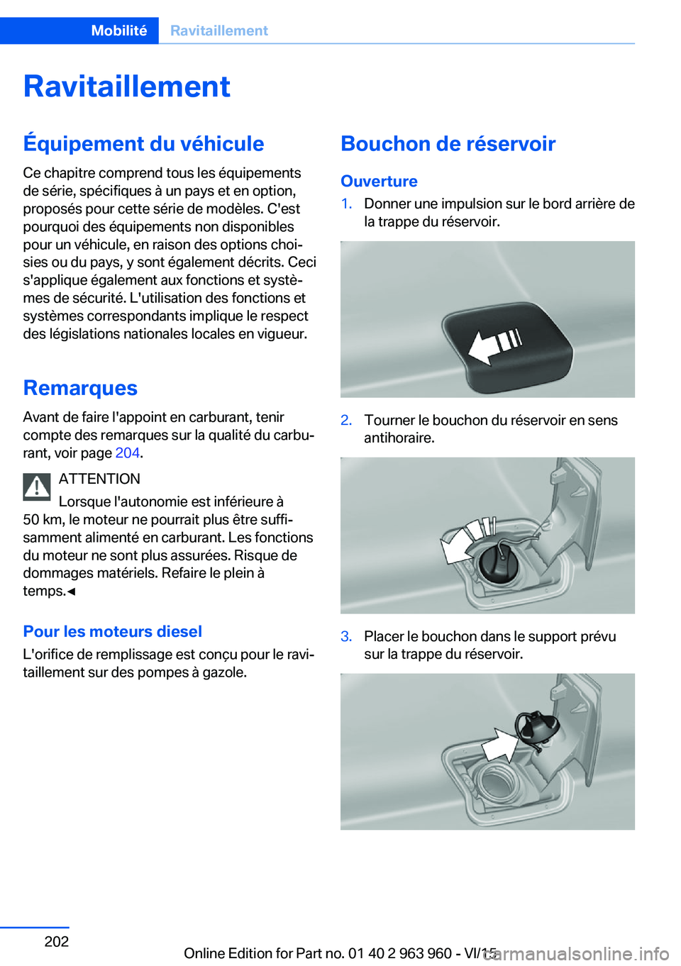BMW 4 SERIES COUPE 2016 Notices Demploi (in French) RavitaillementÉquipement du véhicule
Ce chapitre comprend tous les équipements
de série, spécifiques à un pays et en option,
proposés pour cette série de modèles. C'est
pourquoi des équi BMW 4 SERIES COUPE 2016 Notices Demploi (in French) RavitaillementÉquipement du véhicule
Ce chapitre comprend tous les équipements
de série, spécifiques à un pays et en option,
proposés pour cette série de modèles. C'est
pourquoi des équi