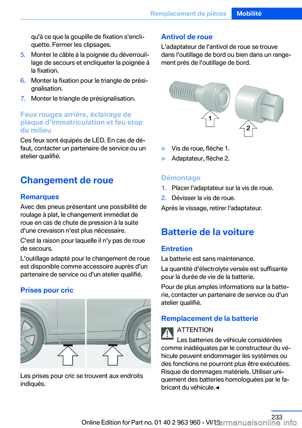BMW 4 SERIES COUPE 2016 Notices Demploi (in French) qu'à ce que la goupille de fixation s'encli‐
quette. Fermer les clipsages.5.Monter le câble à la poignée du déverrouil‐
lage de secours et encliqueter la poignée à
la fixation.6.Mon BMW 4 SERIES COUPE 2016 Notices Demploi (in French) qu'à ce que la goupille de fixation s'encli‐
quette. Fermer les clipsages.5.Monter le câble à la poignée du déverrouil‐
lage de secours et encliqueter la poignée à
la fixation.6.Mon