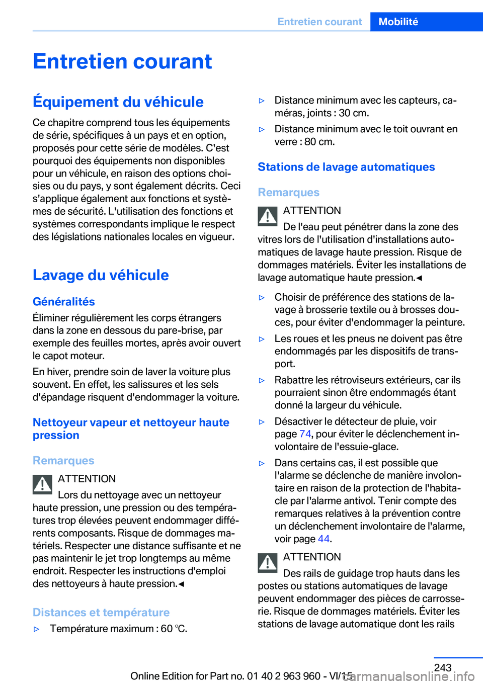 BMW 4 SERIES COUPE 2016 Notices Demploi (in French) Entretien courantÉquipement du véhicule
Ce chapitre comprend tous les équipements
de série, spécifiques à un pays et en option,
proposés pour cette série de modèles. C'est
pourquoi des é BMW 4 SERIES COUPE 2016 Notices Demploi (in French) Entretien courantÉquipement du véhicule
Ce chapitre comprend tous les équipements
de série, spécifiques à un pays et en option,
proposés pour cette série de modèles. C'est
pourquoi des é