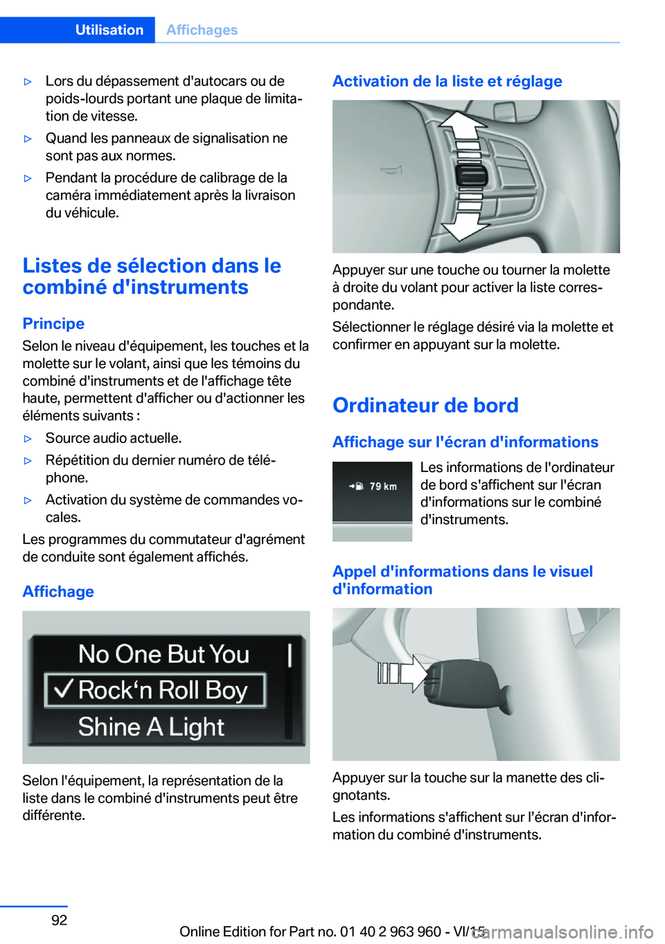 BMW 4 SERIES COUPE 2016  Notices Demploi (in French) ▷Lors du dépassement d'autocars ou de
poids-lourds portant une plaque de limita‐
tion de vitesse.▷Quand les panneaux de signalisation ne
sont pas aux normes.▷Pendant la procédure de cali