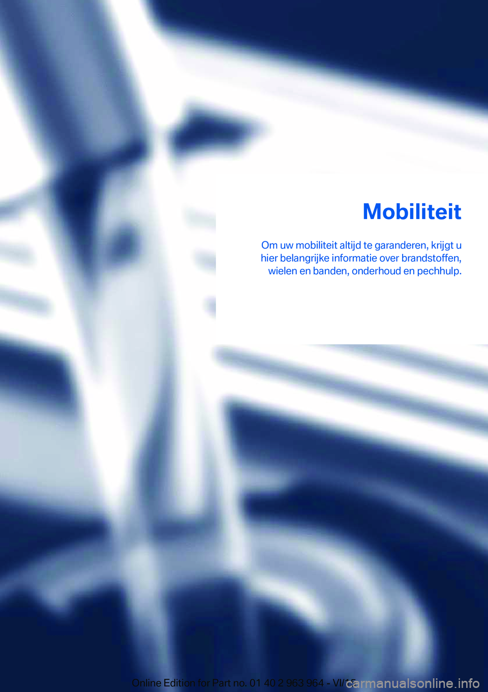 BMW 4 SERIES COUPE 2016  Instructieboekjes (in Dutch) Mobiliteit
Om uw mobiliteit altijd te garanderen, krijgt u
hier belangrijke informatie over brandstoffen, wielen en banden, onderhoud en pechhulp.Online Edition for Part no. 01 40 2 963 964 - VI/15 