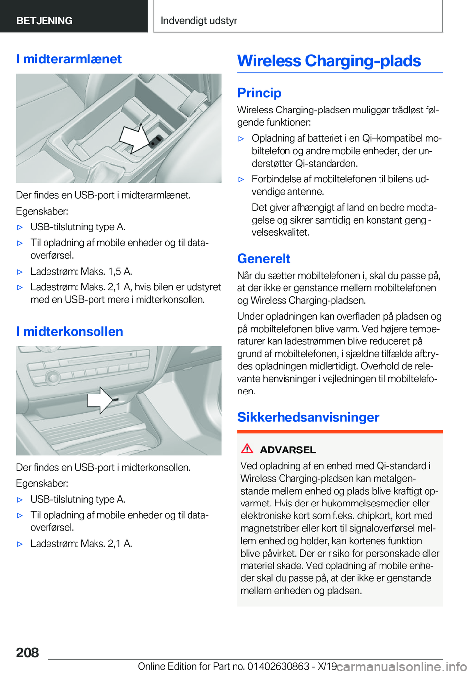 BMW 4 SERIES GRAN COUPE 2020  InstruktionsbØger (in Danish) �I��m�i�d�t�e�r�a�r�m�l�æ�n�e�t
�D�e�r��f�i�n�d�e�s��e�n��U�S�B�-�p�o�r�t��i��m�i�d�t�e�r�a�r�m�l�æ�n�e�t�.
�E�g�e�n�s�k�a�b�e�r�:
'x�U�S�B�-�t�i�l�s�l�u�t�n�i�n�g��t�y�p�e��A�.'x�T�