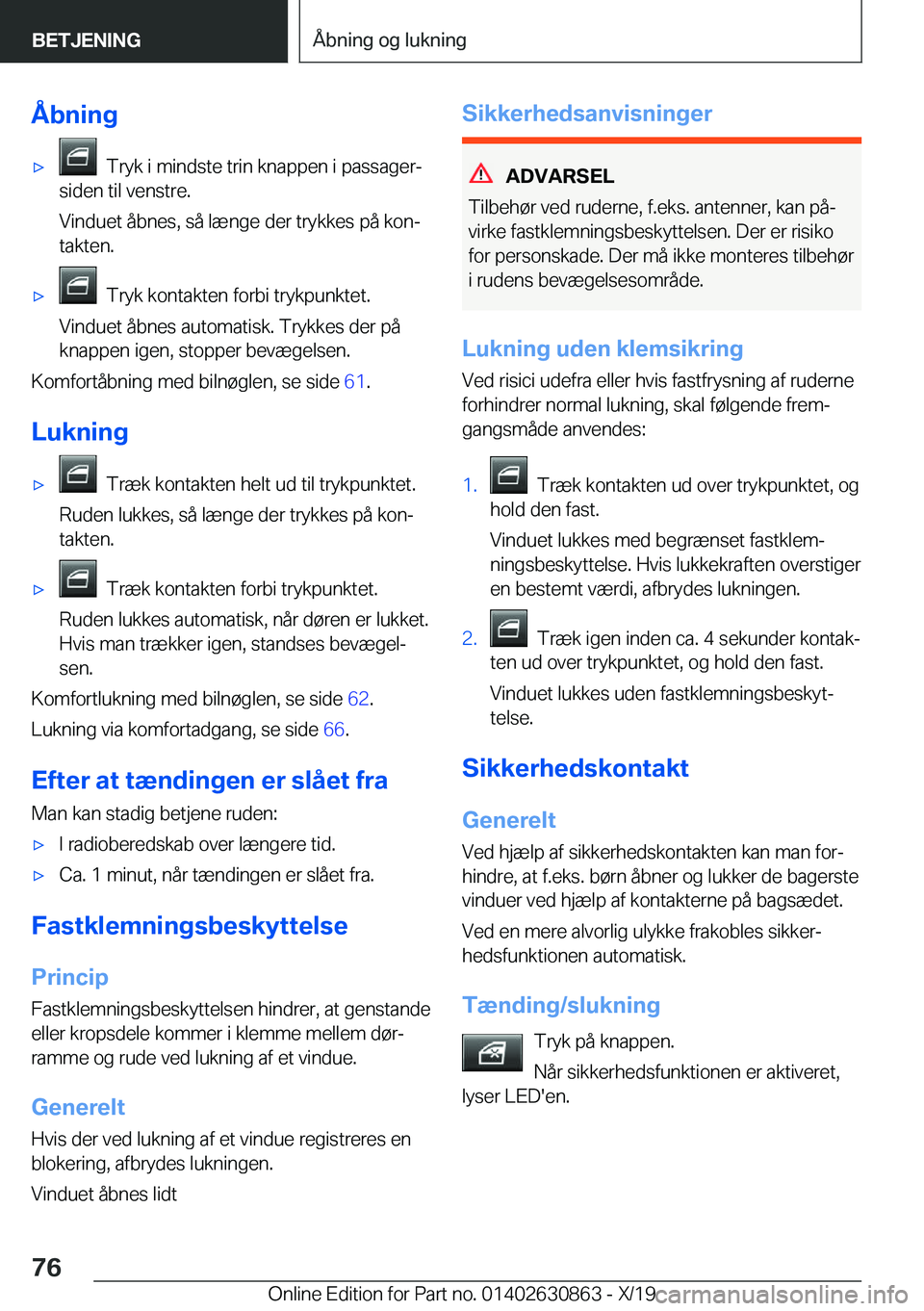 BMW 4 SERIES GRAN COUPE 2020  InstruktionsbØger (in Danish) �Å�b�n�i�n�g'x���T�r�y�k��i��m�i�n�d�s�t�e��t�r�i�n��k�n�a�p�p�e�n��i��p�a�s�s�a�g�e�rj
�s�i�d�e�n��t�i�l��v�e�n�s�t�r�e�.
�V�i�n�d�u�e�t��å�b�n�e�s�,��s�å��l�æ�n�g�e��d�e�r��t