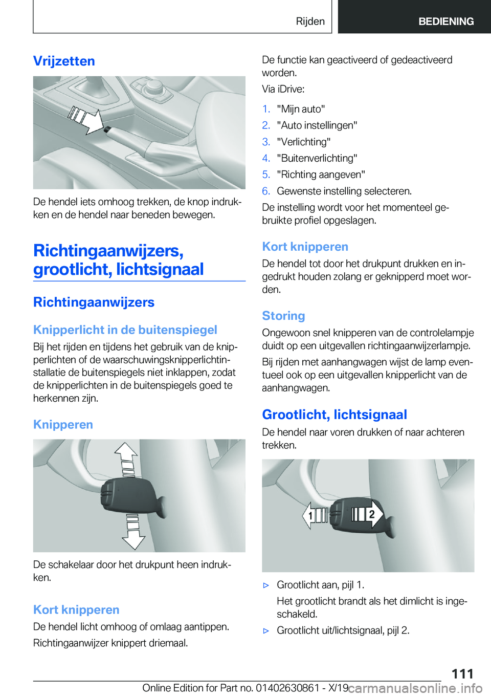 BMW 4 SERIES GRAN COUPE 2020  Instructieboekjes (in Dutch) �V�r�i�j�z�e�t�t�e�n
�D�e��h�e�n�d�e�l��i�e�t�s��o�m�h�o�o�g��t�r�e�k�k�e�n�,��d�e��k�n�o�p��i�n�d�r�u�kj�k�e�n��e�n��d�e��h�e�n�d�e�l��n�a�a�r��b�e�n�e�d�e�n��b�e�w�e�g�e�n�.
�R�i�c�h�t