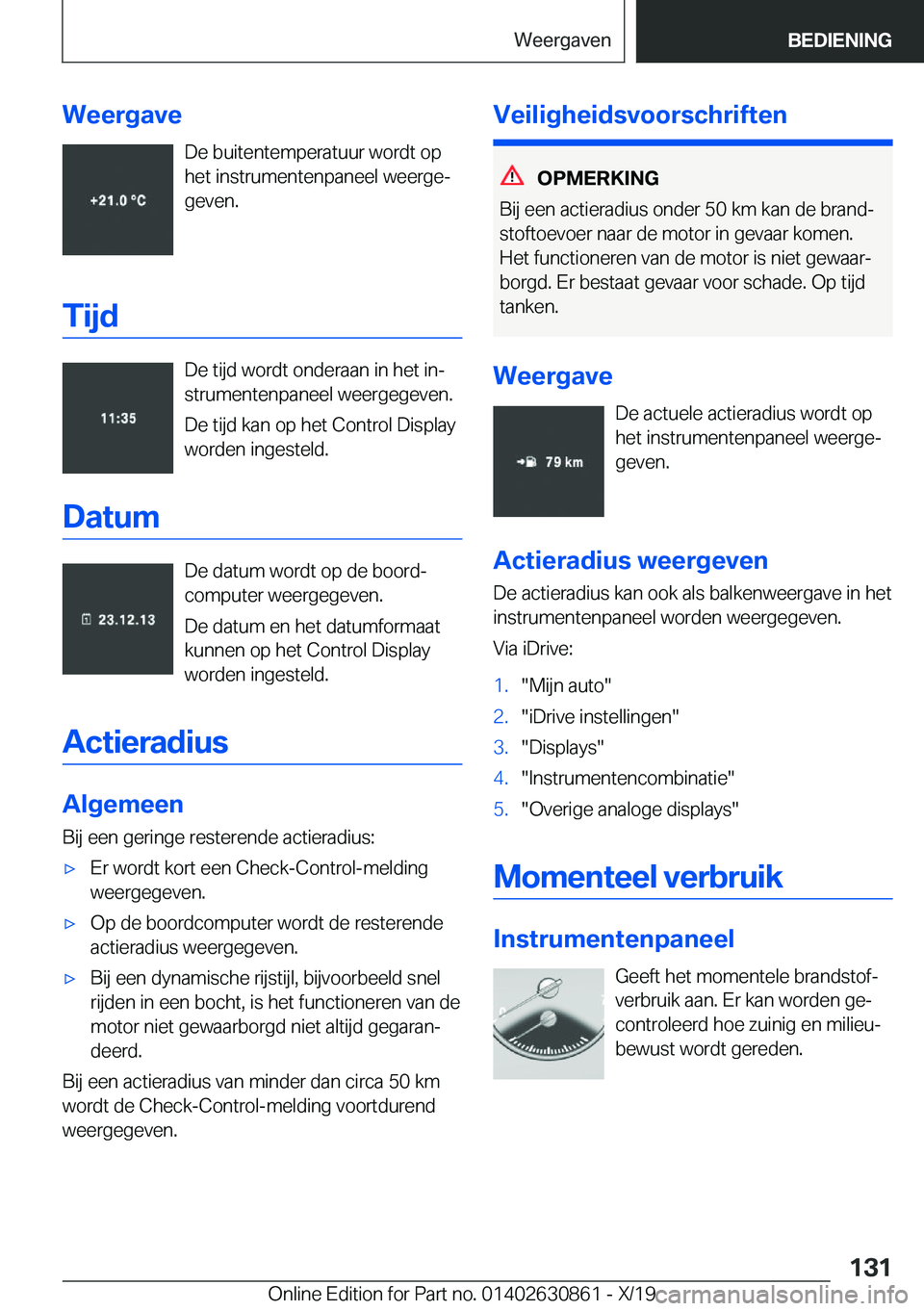 BMW 4 SERIES GRAN COUPE 2020  Instructieboekjes (in Dutch) �W�e�e�r�g�a�v�e�D�e��b�u�i�t�e�n�t�e�m�p�e�r�a�t�u�u�r��w�o�r�d�t��o�p�h�e�t��i�n�s�t�r�u�m�e�n�t�e�n�p�a�n�e�e�l��w�e�e�r�g�ej
�g�e�v�e�n�.
�T�i�j�d
�D�e��t�i�j�d��w�o�r�d�t��o�n�d�e�r�a�a�