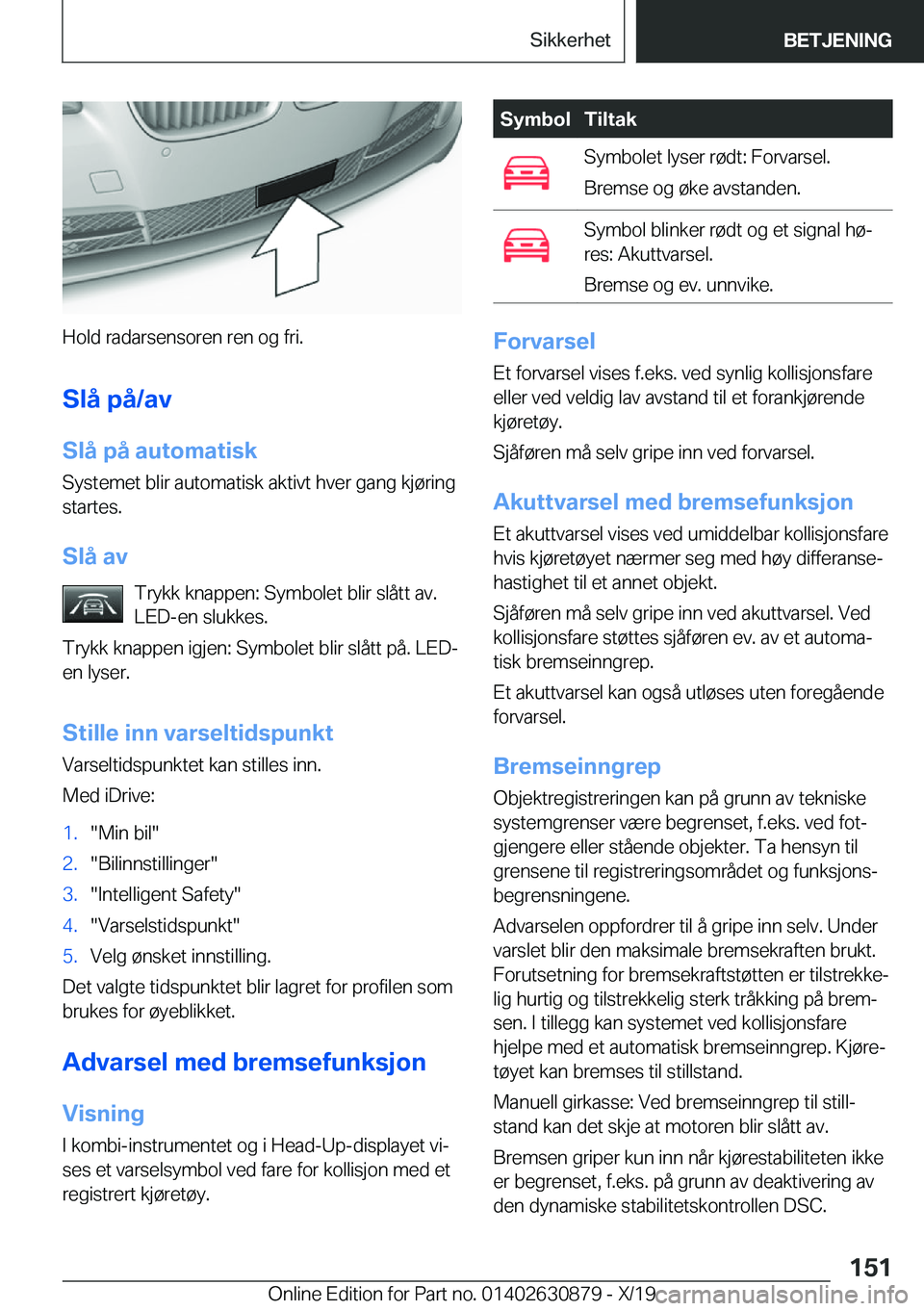 BMW 4 SERIES GRAN COUPE 2020  InstruksjonsbØker (in Norwegian) �H�o�l�d��r�a�d�a�r�s�e�n�s�o�r�e�n��r�e�n��o�g��f�r�i�.
�S�l�å��p�å�/�a�v �S�l�å��p�å��a�u�t�o�m�a�t�i�s�k �S�y�s�t�e�m�e�t��b�l�i�r��a�u�t�o�m�a�t�i�s�k��a�k�t�i�v�t��h�v�e�r��g�a�n�