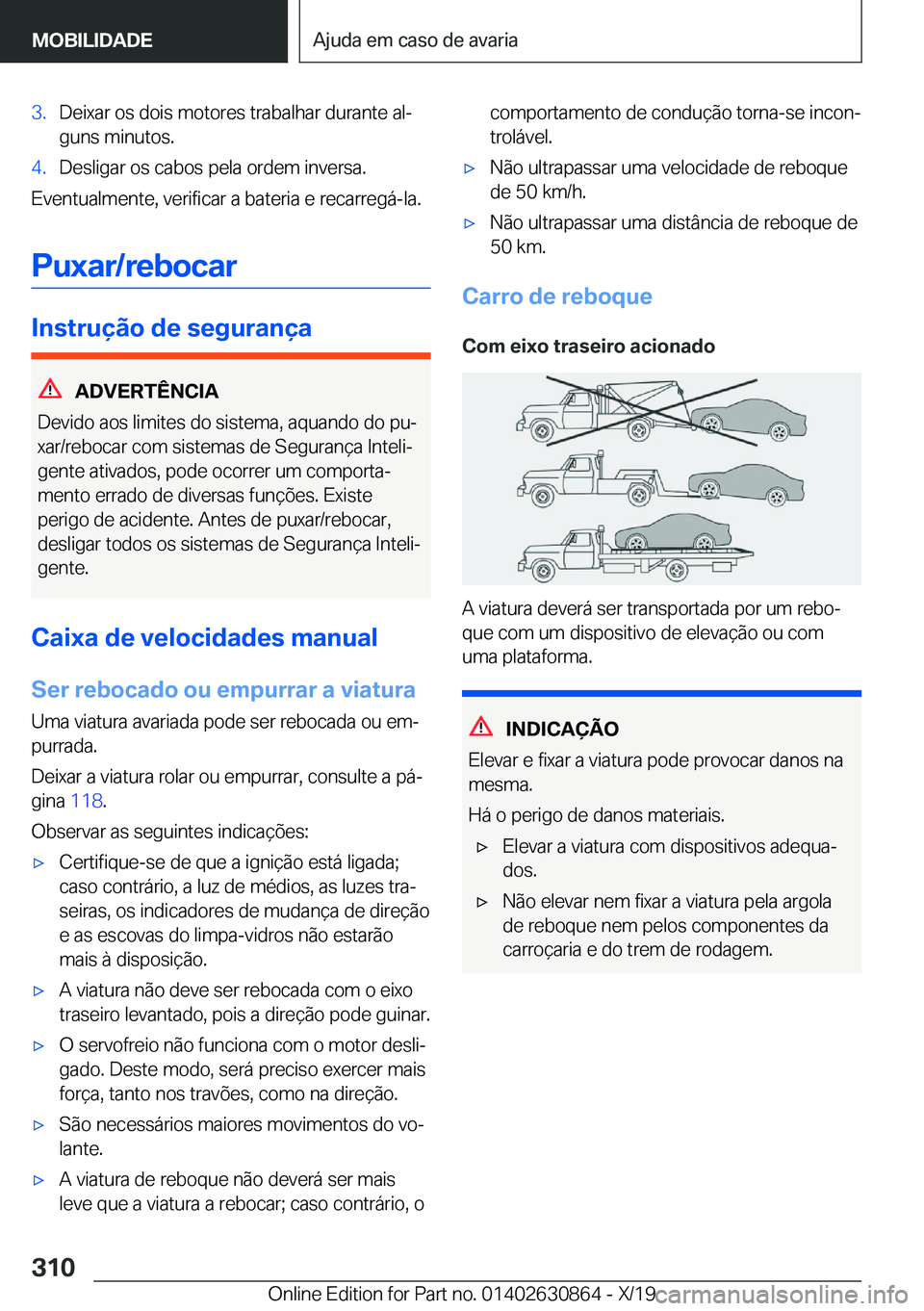 BMW 4 SERIES GRAN COUPE 2020  Manual do condutor (in Portuguese) �3�.�D�e�i�x�a�r��o�s��d�o�i�s��m�o�t�o�r�e�s��t�r�a�b�a�l�h�a�r��d�u�r�a�n�t�e��a�lª�g�u�n�s��m�i�n�u�t�o�s�.�4�.�D�e�s�l�i�g�a�r��o�s��c�a�b�o�s��p�e�l�a��o�r�d�e�m��i�n�v�e�r�s�a�.
�E
