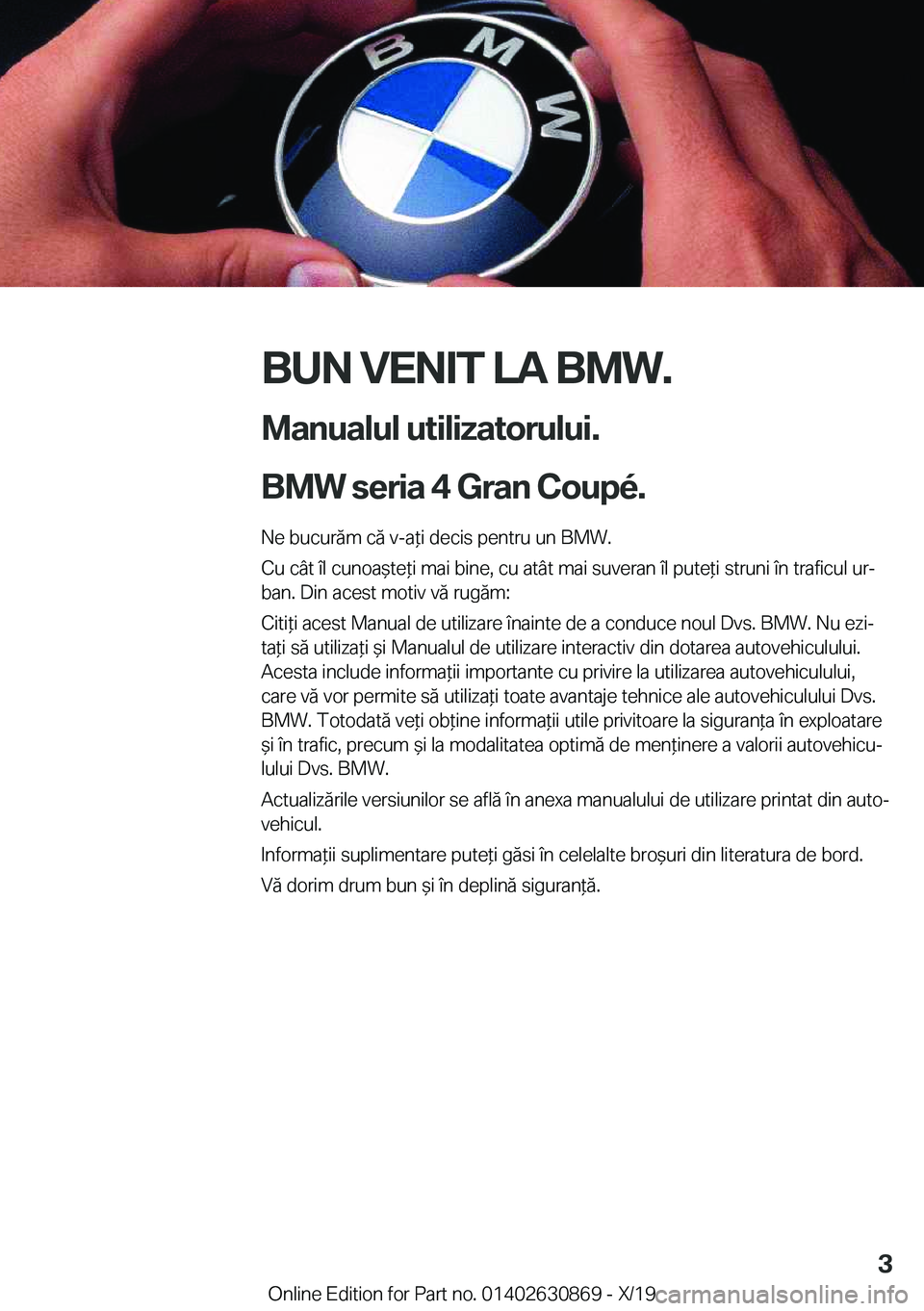 BMW 4 SERIES GRAN COUPE 2020  Ghiduri De Utilizare (in Romanian) �B�U�N��V�E�N�I�T��L�A��B�M�W�.�M�a�n�u�a�l�u�l��u�t�i�l�i�z�a�t�o�r�u�l�u�i�.
�B�M�W��s�e�r�i�a��4��G�r�a�n��C�o�u�p�