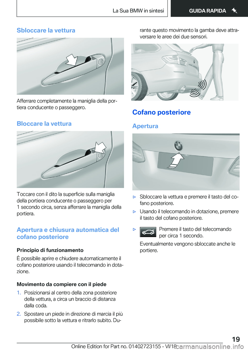 BMW 4 SERIES GRAN COUPE 2019  Libretti Di Uso E manutenzione (in Italian) �S�b�l�o�c�c�a�r�e��l�a��v�e�t�t�u�r�a
�A�f�f�e�r�r�a�r�e��c�o�m�p�l�e�t�a�m�e�n�t�e��l�a��m�a�n�i�g�l�i�a��d�e�l�l�a��p�o�rª
�t�i�e�r�a��c�o�n�d�u�c�e�n�t�e��o��p�a�s�s�e�g�g�e�r�o�.
�B�l