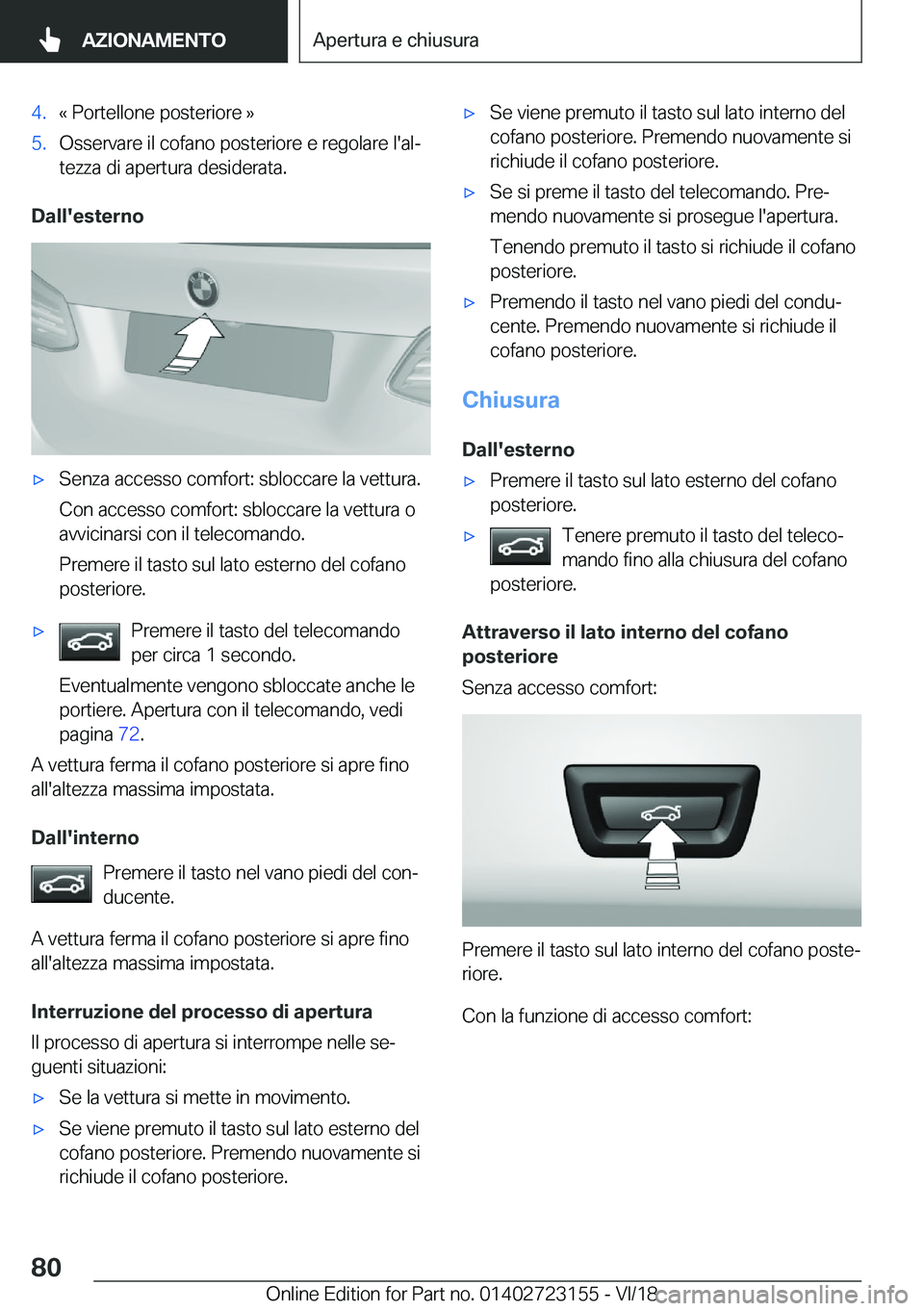 BMW 4 SERIES GRAN COUPE 2019  Libretti Di Uso E manutenzione (in Italian) �4�.�«��P�o�r�t�e�l�l�o�n�e��p�o�s�t�e�r�i�o�r�e��{�5�.�O�s�s�e�r�v�a�r�e��i�l��c�o�f�a�n�o��p�o�s�t�e�r�i�o�r�e��e��r�e�g�o�l�a�r�e��l�'�a�lª
�t�e�z�z�a��d�i��a�p�e�r�t�u�r�a��d�e�