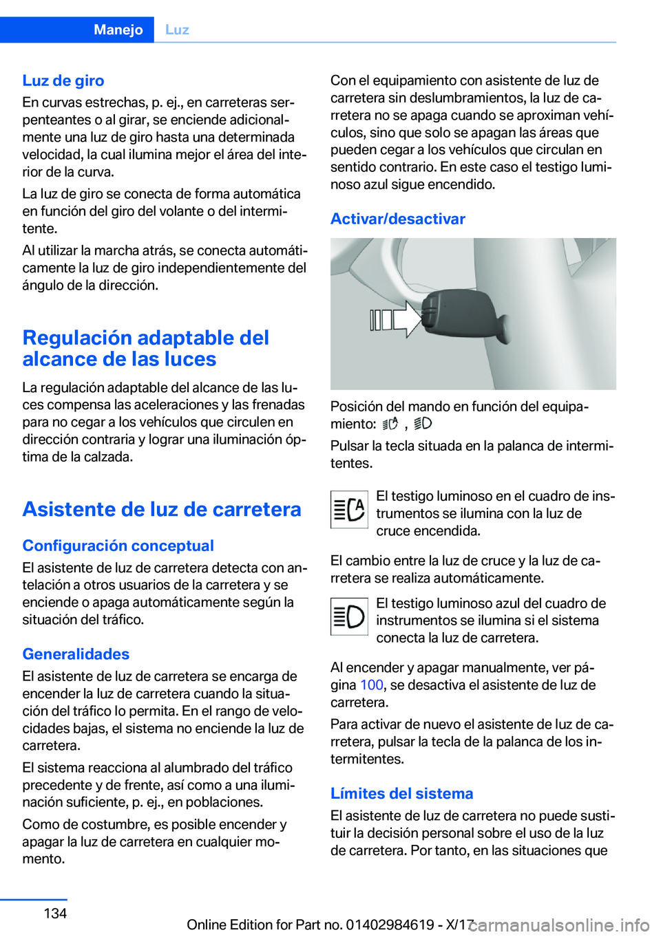 BMW 4 SERIES GRAN COUPE 2018  Manuales de Empleo (in Spanish) �L�u�z��d�e��g�i�r�o
�E�n� �c�u�r�v�a�s� �e�s�t�r�e�c�h�a�s�,� �p�.� �e�j�.�,� �e�n� �c�a�r�r�e�t�e�r�a�s� �s�e�rª
�p�e�n�t�e�a�n�t�e�s� �o� �a�l� �g�i�r�a�r�,� �s�e� �e�n�c�i�e�n�d�e� �a�d�i�c�i�