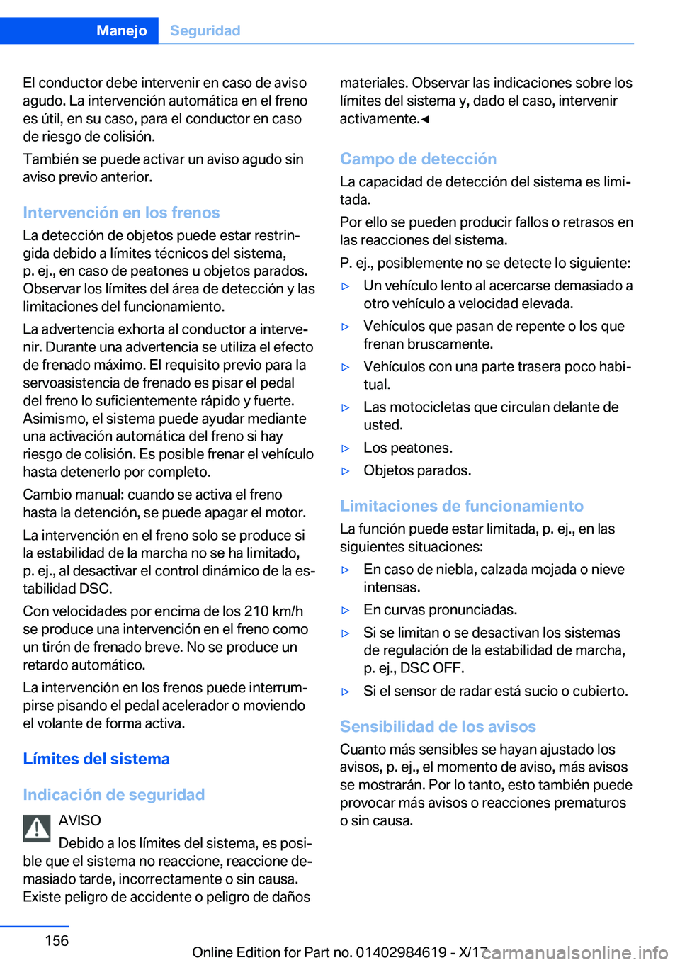 BMW 4 SERIES GRAN COUPE 2018  Manuales de Empleo (in Spanish) �E�l� �c�o�n�d�u�c�t�o�r� �d�e�b�e� �i�n�t�e�r�v�e�n�i�r� �e�n� �c�a�s�o� �d�e� �a�v�i�s�o
�a�g�u�d�o�.� �L�a� �i�n�t�e�r�v�e�n�c�i�