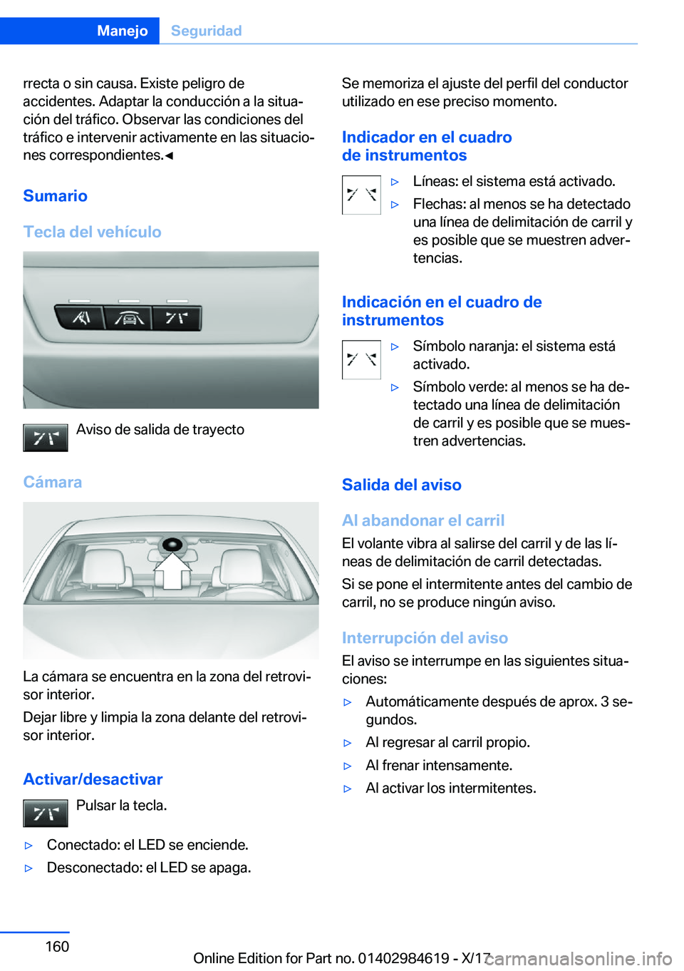 BMW 4 SERIES GRAN COUPE 2018  Manuales de Empleo (in Spanish) �r�r�e�c�t�a� �o� �s�i�n� �c�a�u�s�a�.� �E�x�i�s�t�e� �p�e�l�i�g�r�o� �d�e
�a�c�c�i�d�e�n�t�e�s�.� �A�d�a�p�t�a�r� �l�a� �c�o�n�d�u�c�c�i�