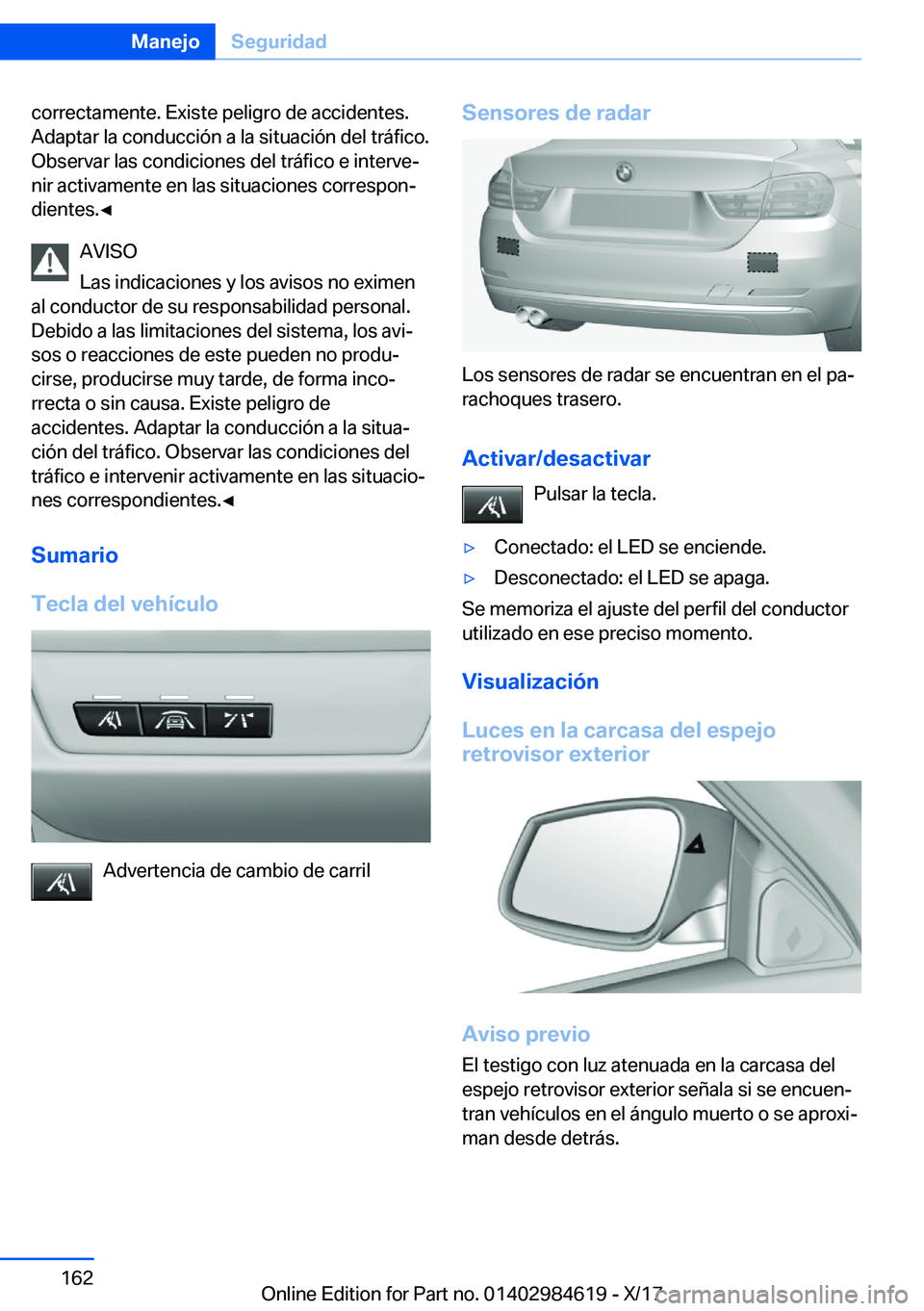 BMW 4 SERIES GRAN COUPE 2018  Manuales de Empleo (in Spanish) �c�o�r�r�e�c�t�a�m�e�n�t�e�.� �E�x�i�s�t�e� �p�e�l�i�g�r�o� �d�e� �a�c�c�i�d�e�n�t�e�s�.�A�d�a�p�t�a�r� �l�a� �c�o�n�d�u�c�c�i�